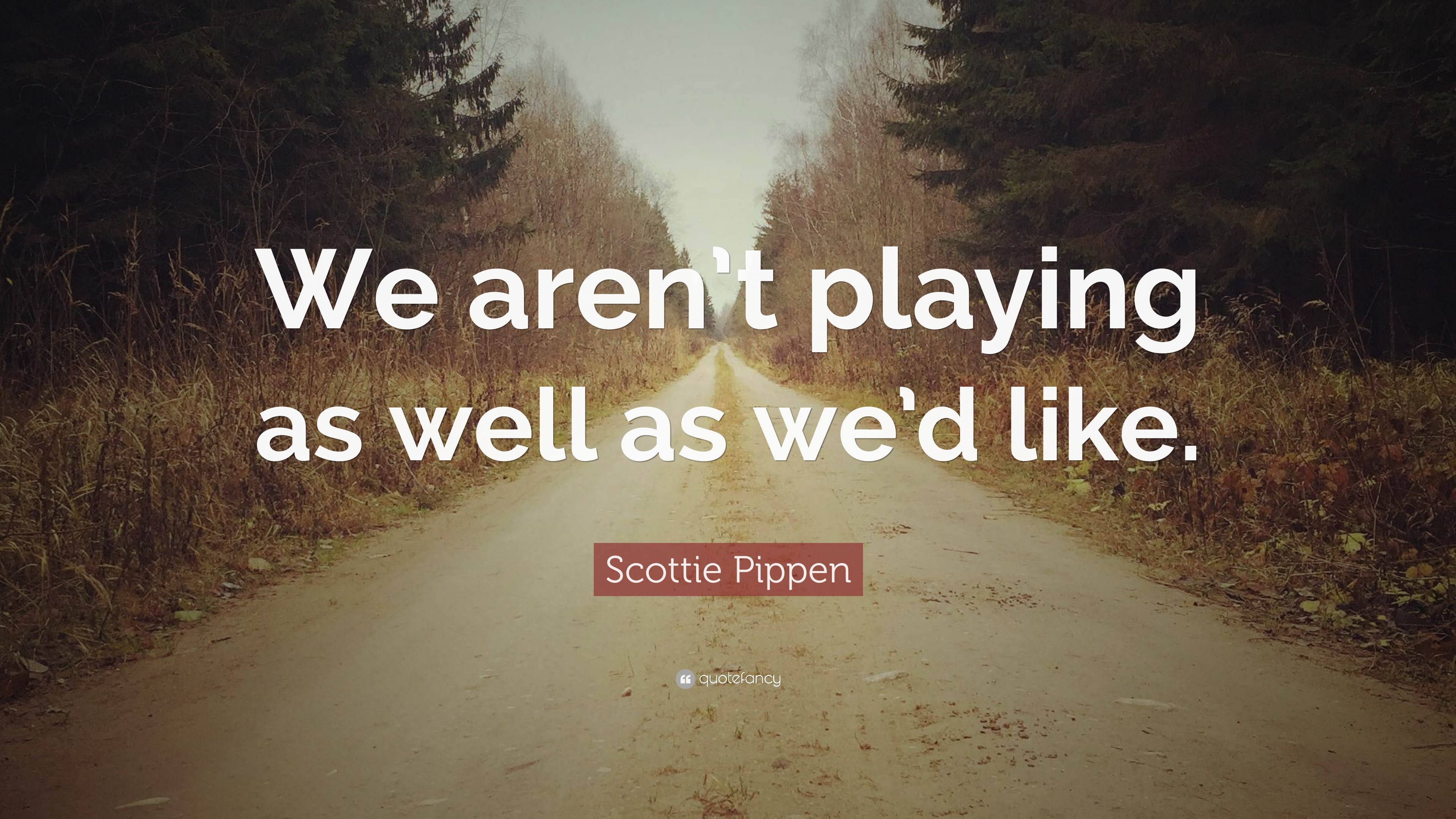 3840x2160 Scottie Pippen Quote: “We aren't playing as well as we'd