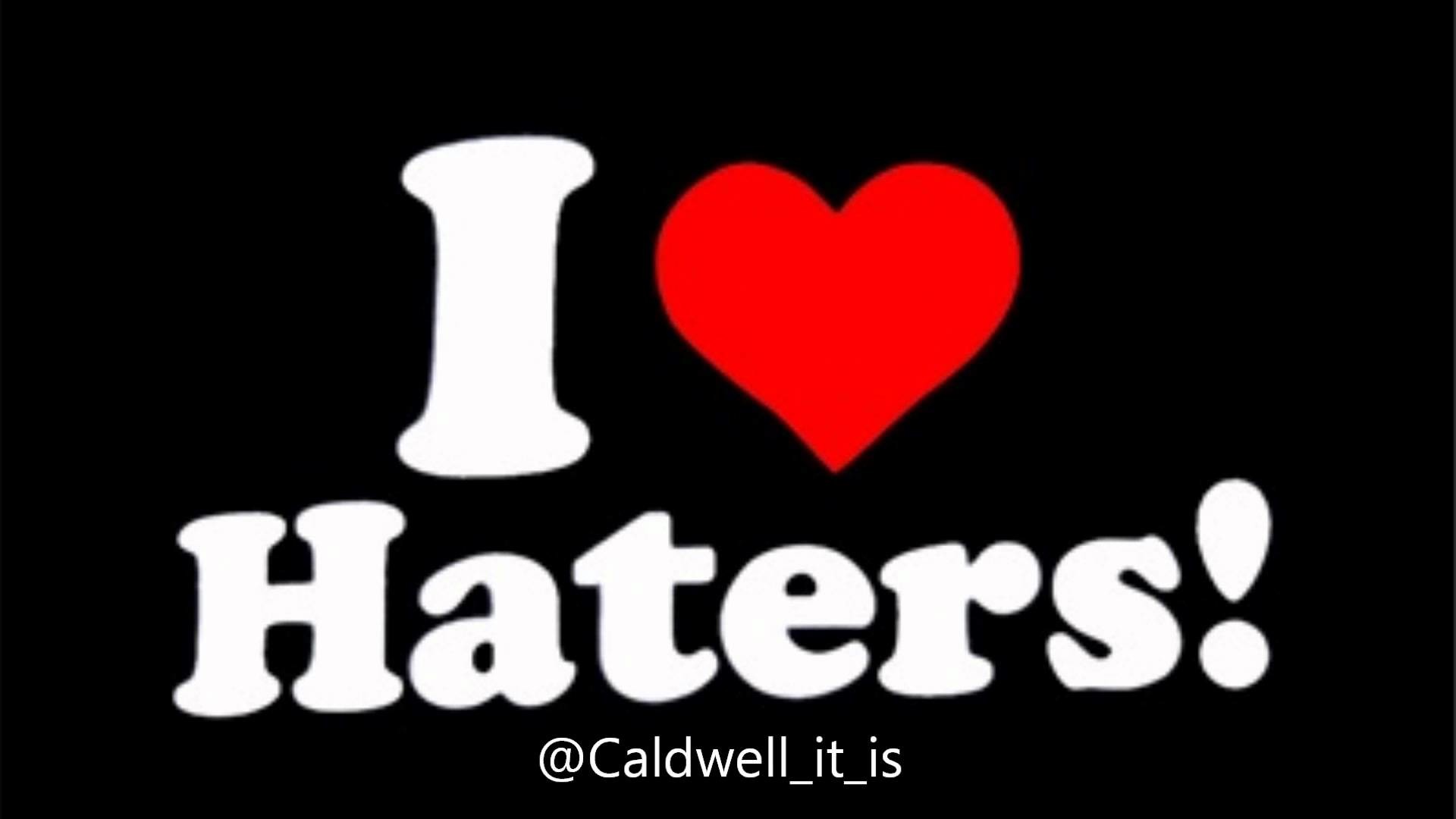 1920x1080 I Love Haters Wallpaper - Viewing Gallery