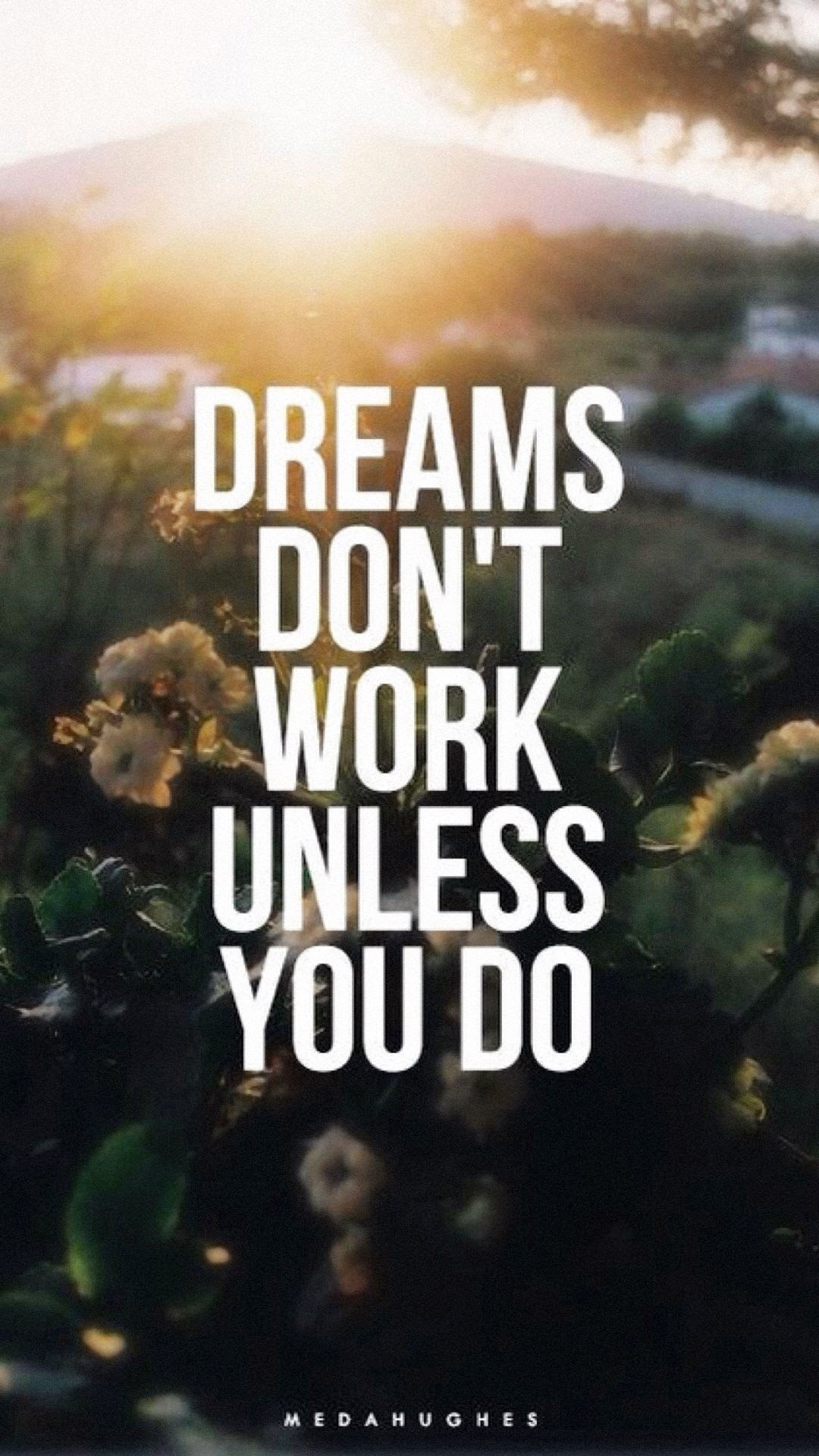 1080x1920 Tap image for more quote wallpapers! Dream Needs Work - @mobile9 | iPhone 6