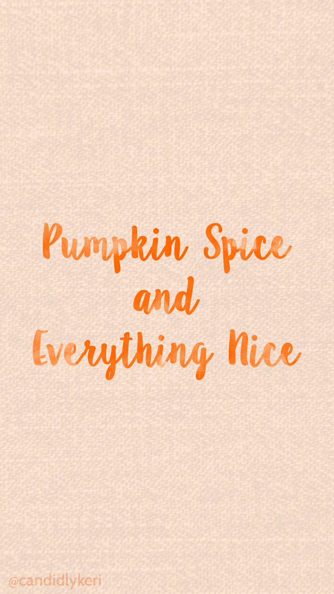 1080x1920 Pumpkin Spice and Everything nice canvas background cute orange watercolor  2016 wallpaper you can download for