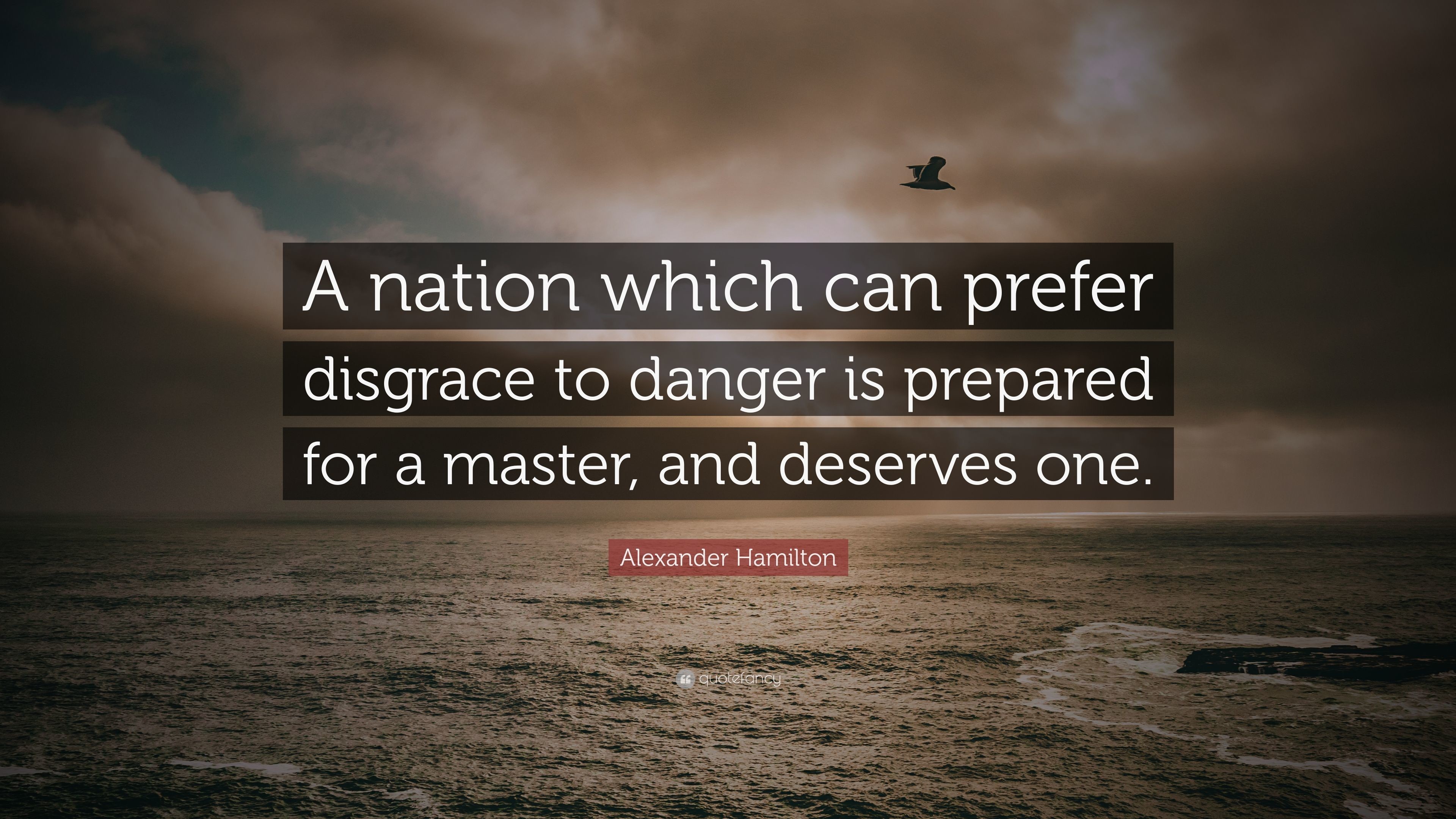 3840x2160 Alexander Hamilton Quote: “A nation which can prefer disgrace to danger is  prepared for