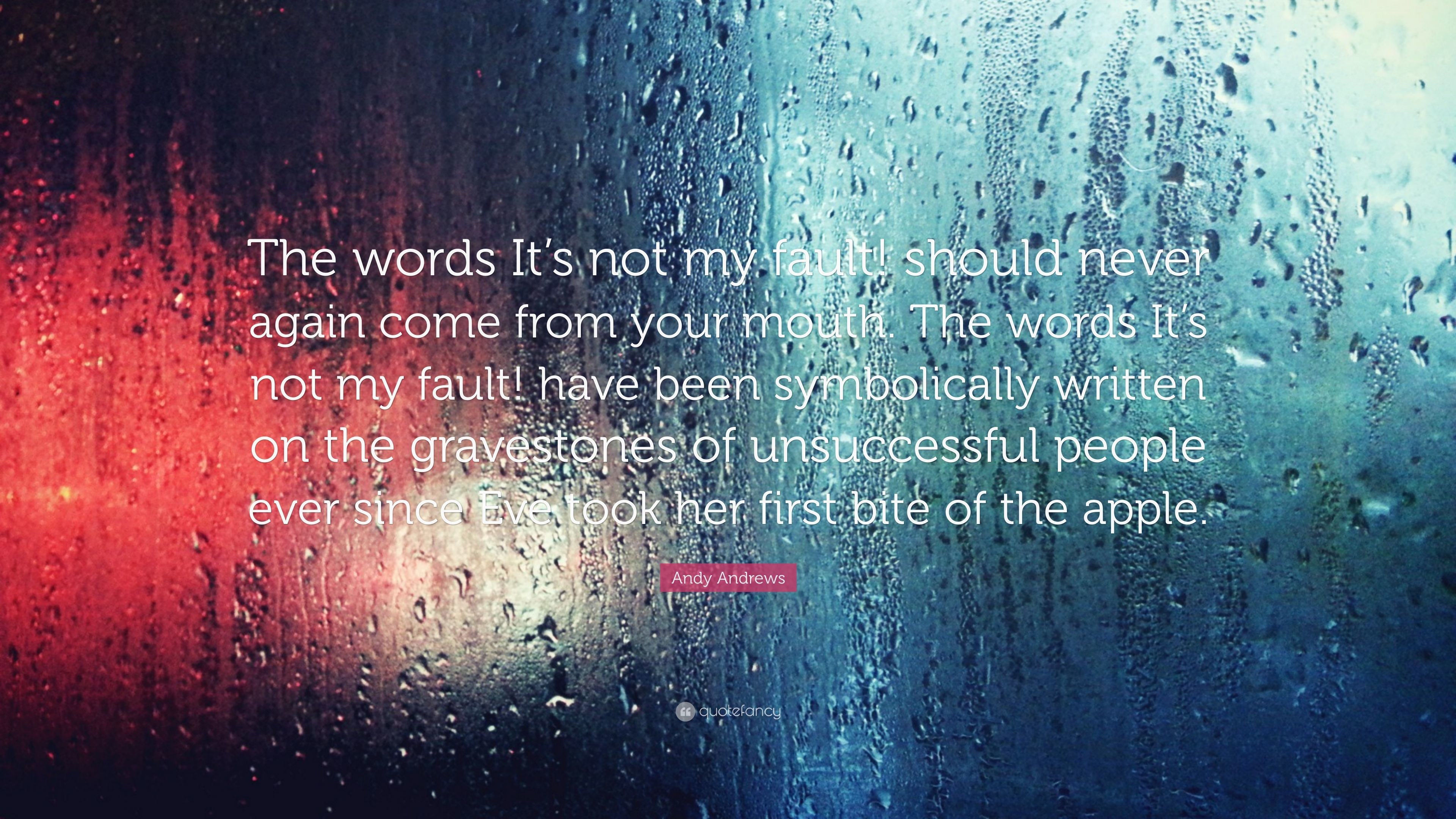 3840x2160 Andy Andrews Quote: “The words It's not my fault! should never again come