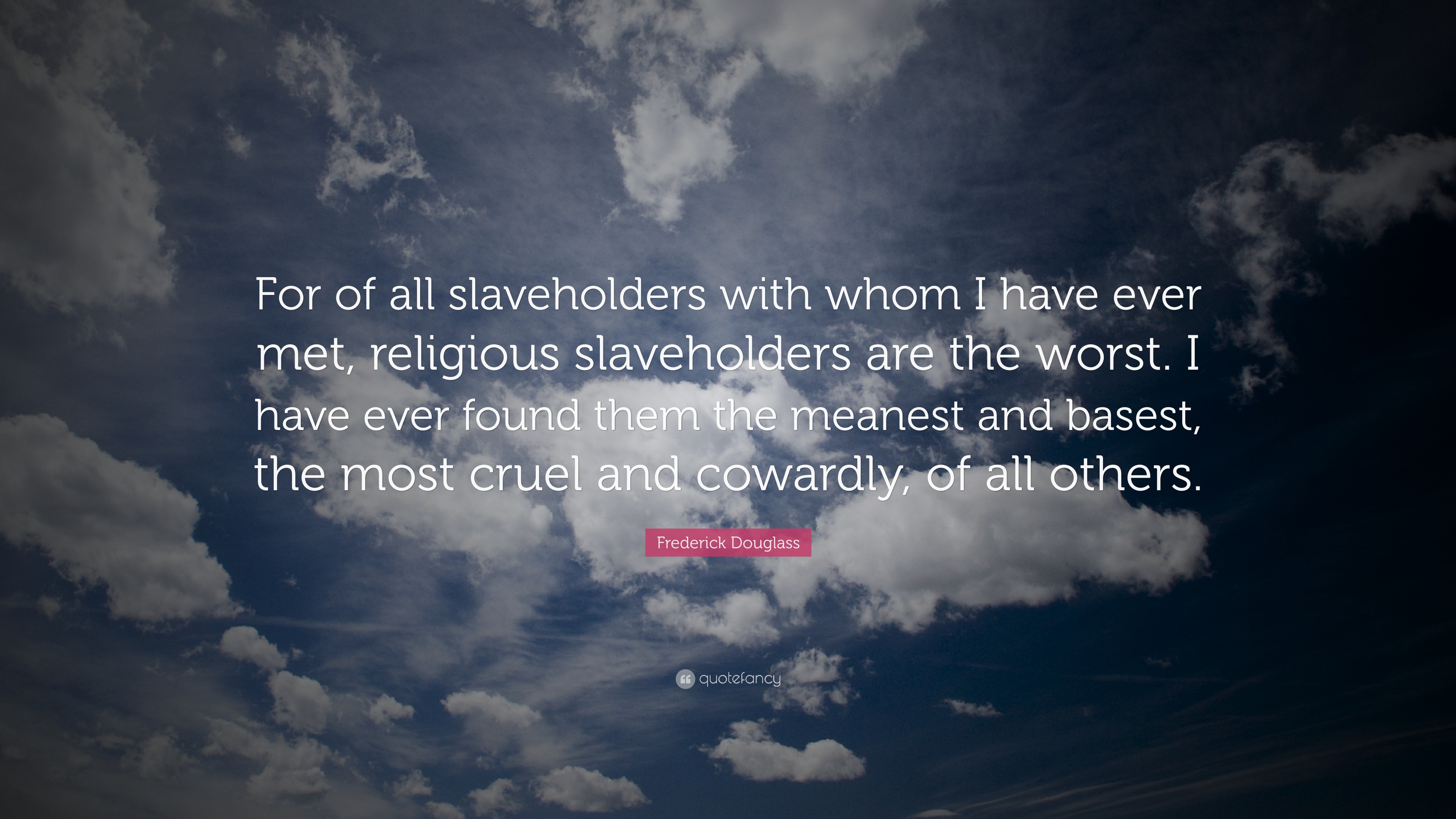3840x2160 Frederick Douglass Quote: “For of all slaveholders with whom I have ever  met,