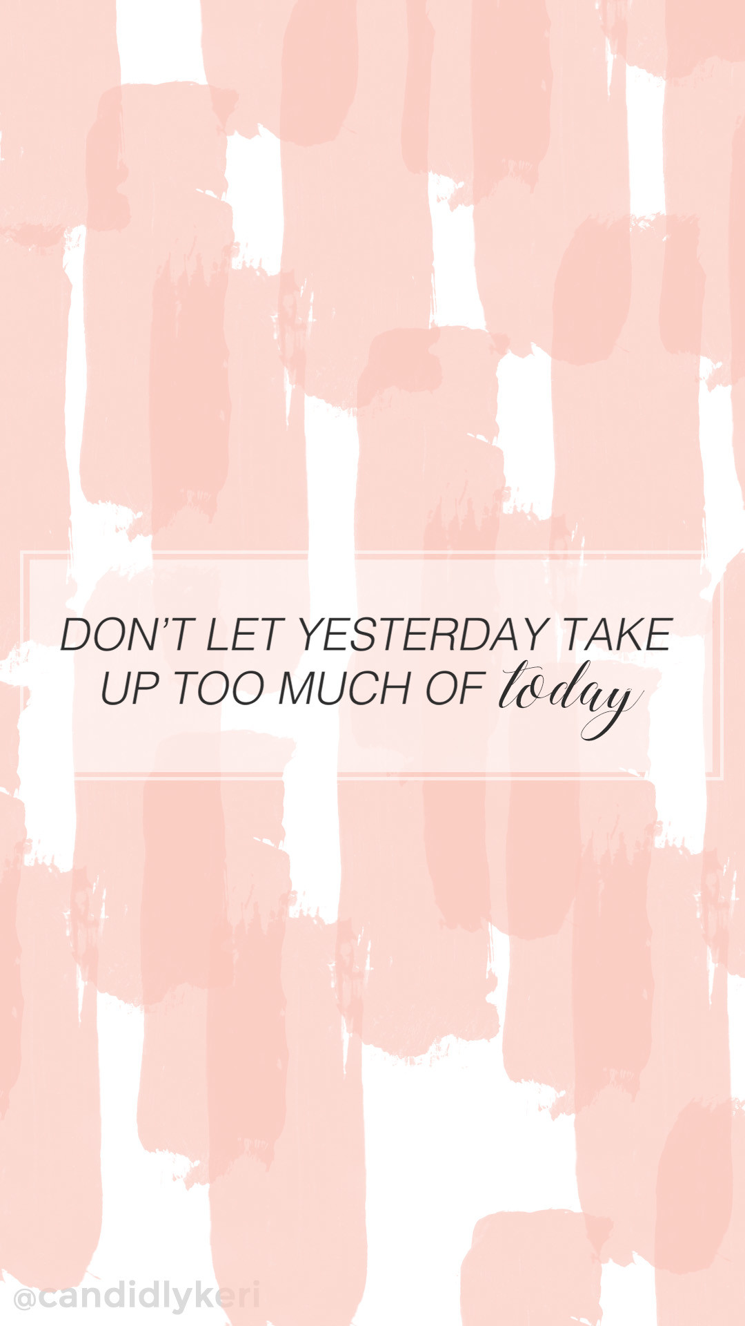 1080x1920 "Dont let yesterday take up too much of today" cute pink stripe quote  inspirational