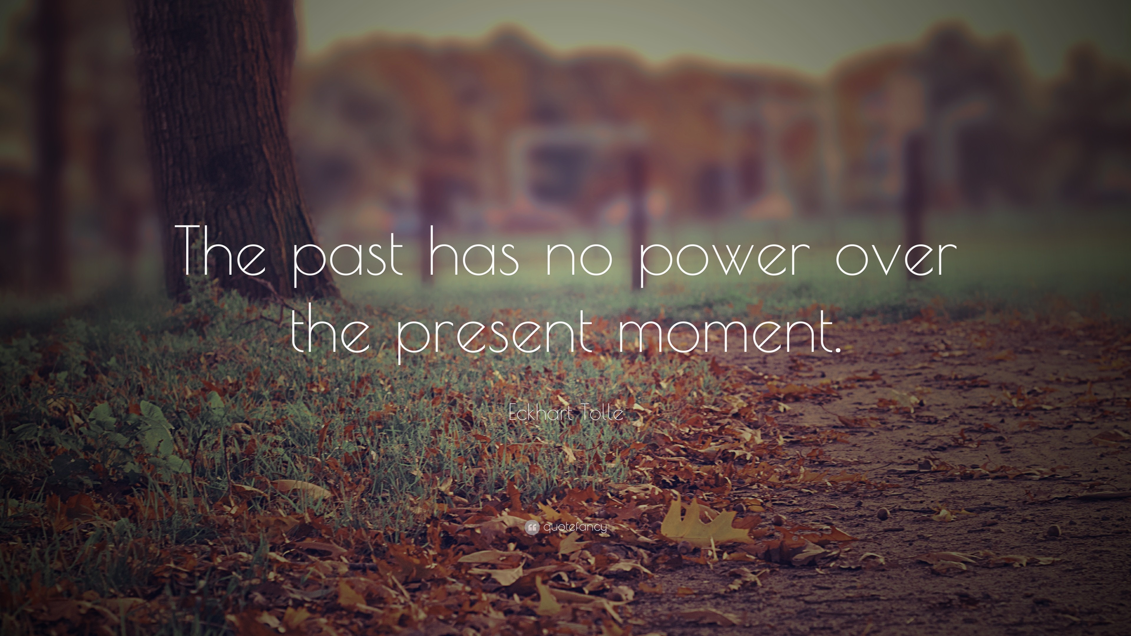 3840x2160 Positive Quotes: “The past has no power over the present moment.” —
