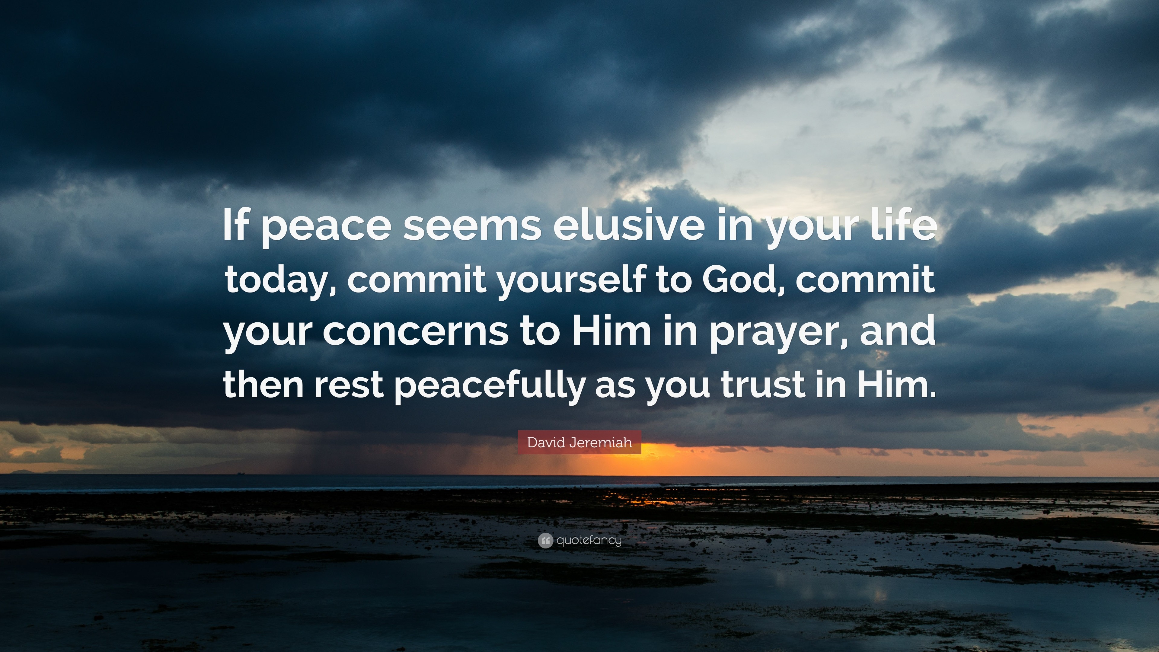 3840x2160 David Jeremiah Quote: “If peace seems elusive in your life today, commit  yourself