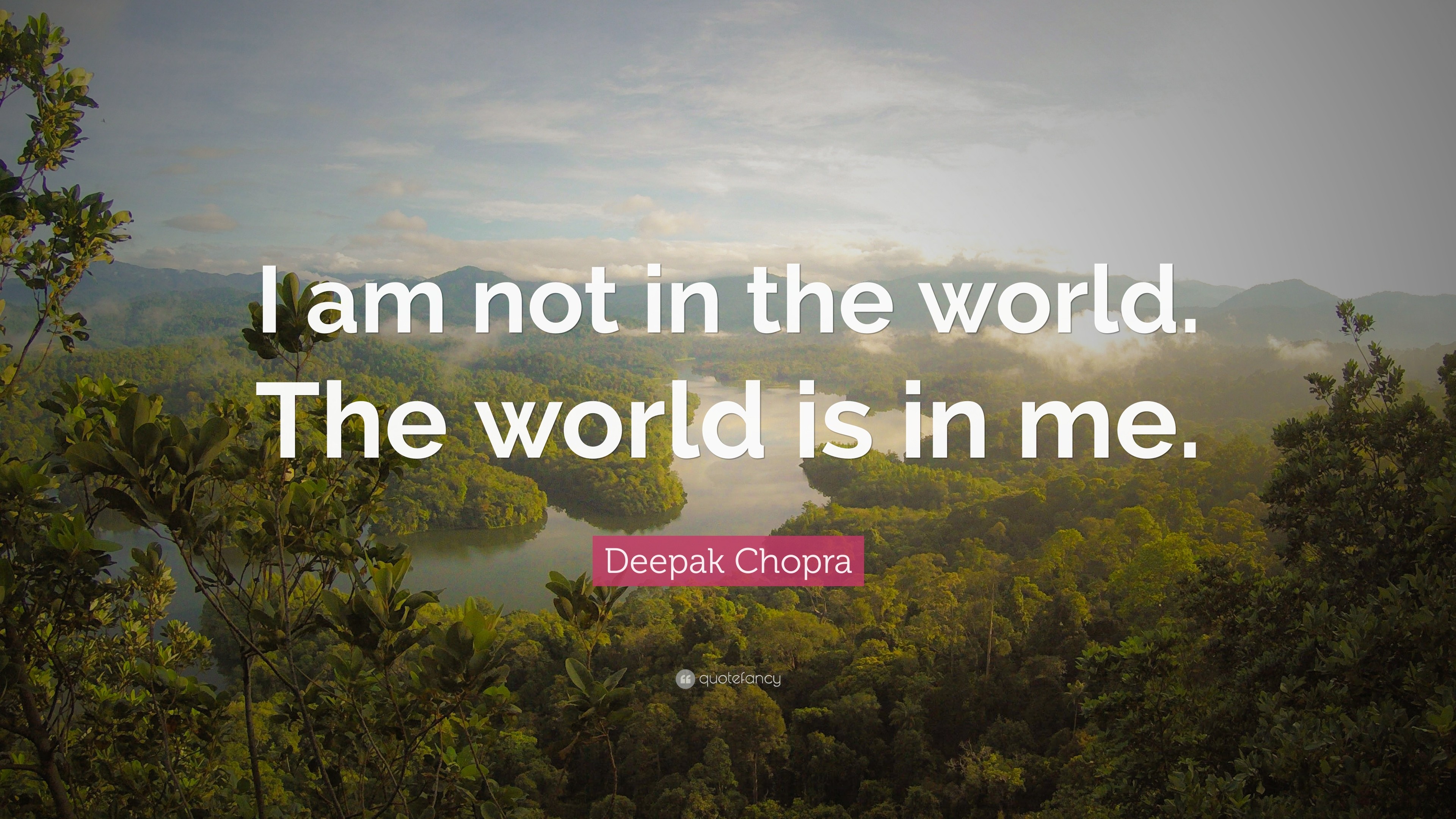 3840x2160 Deepak Chopra Quote: “I am not in the world. The world is in