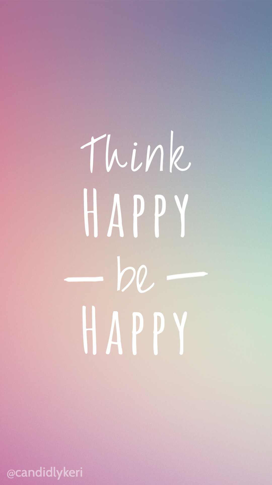 1080x1920 Think Happy Be Happy bright colors wallpaper with black and white flowers  free download for iPhone
