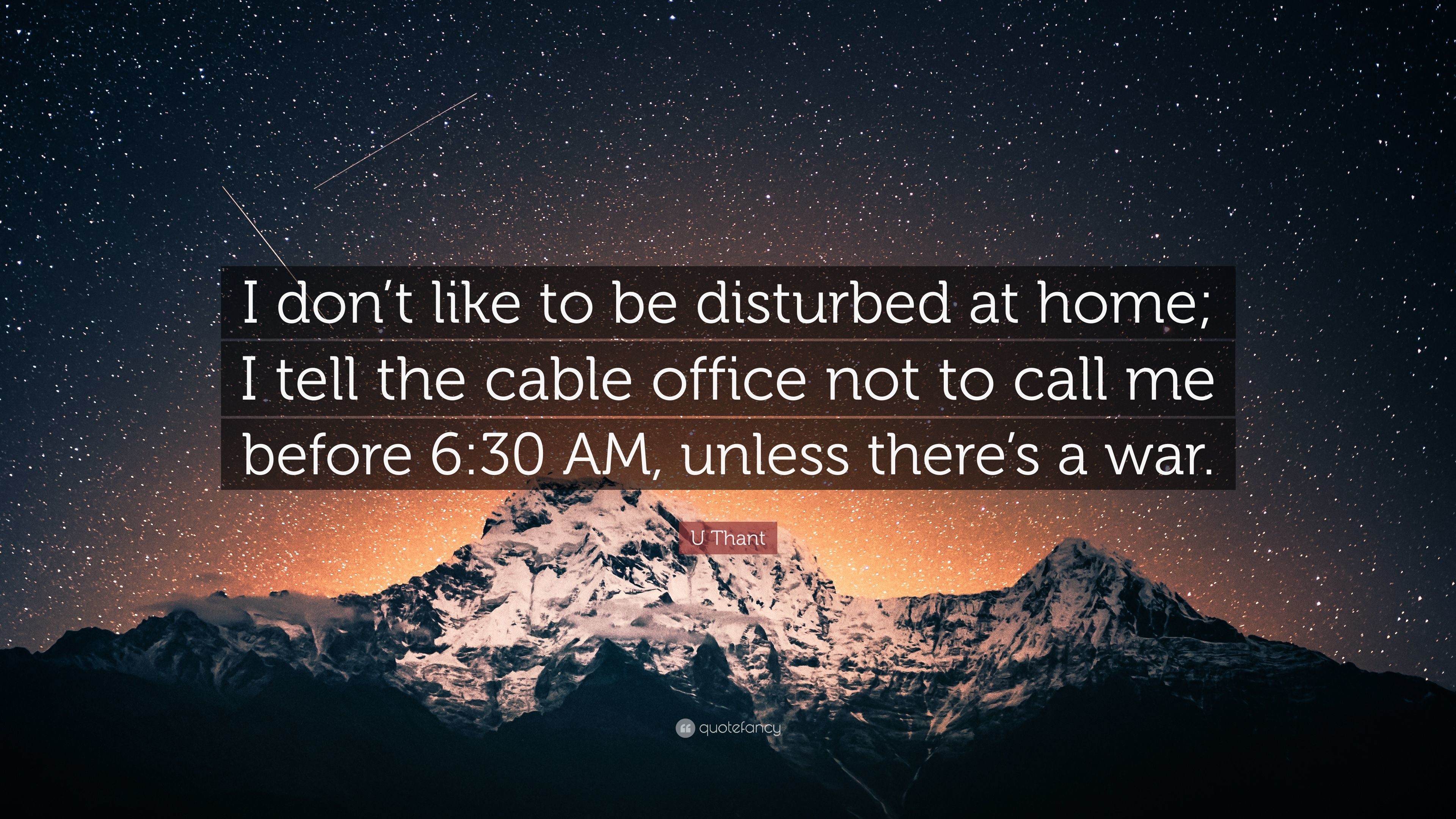 3840x2160 U Thant Quote: “I don't like to be disturbed at home;