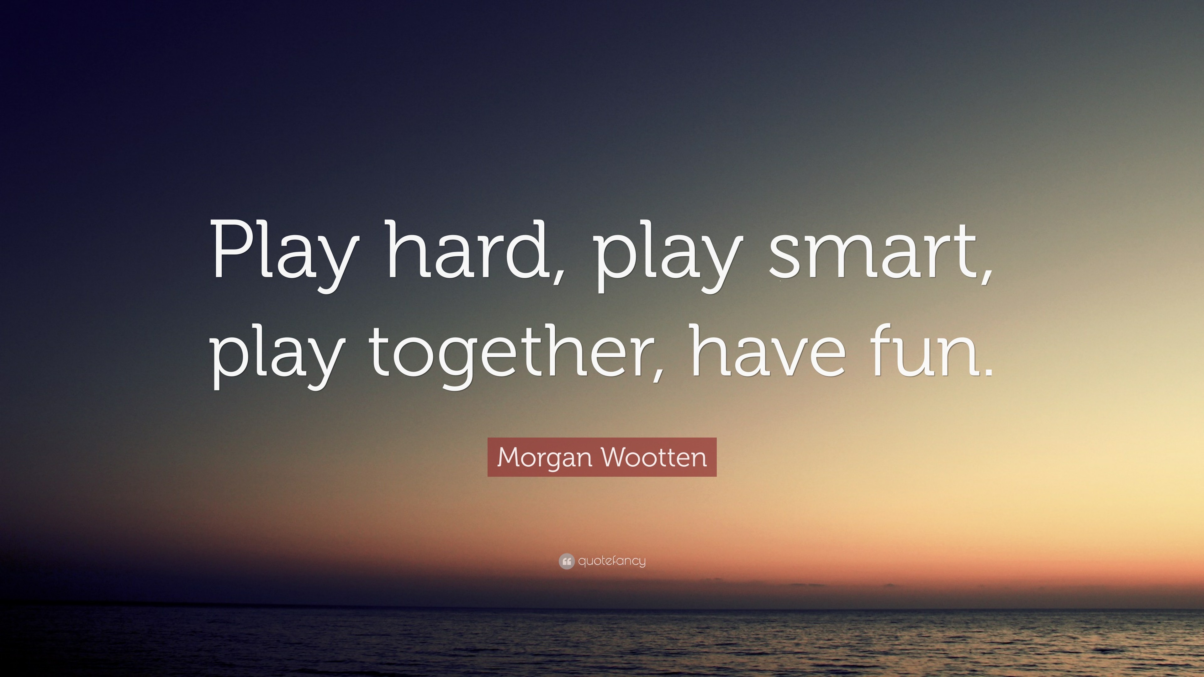 3840x2160 Morgan Wootten Quote: “Play hard, play smart, play together, have fun