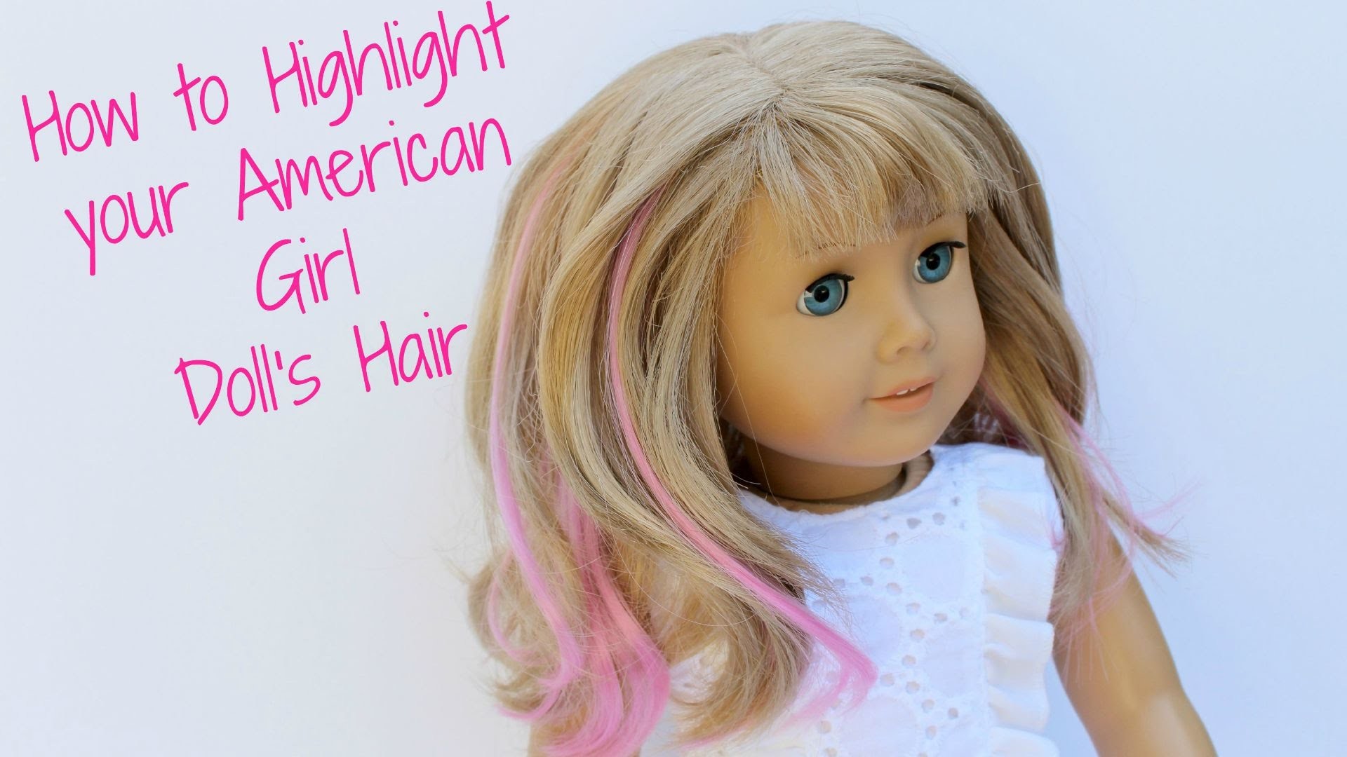 1920x1080 DIY American Girl Doll Hair Highlights