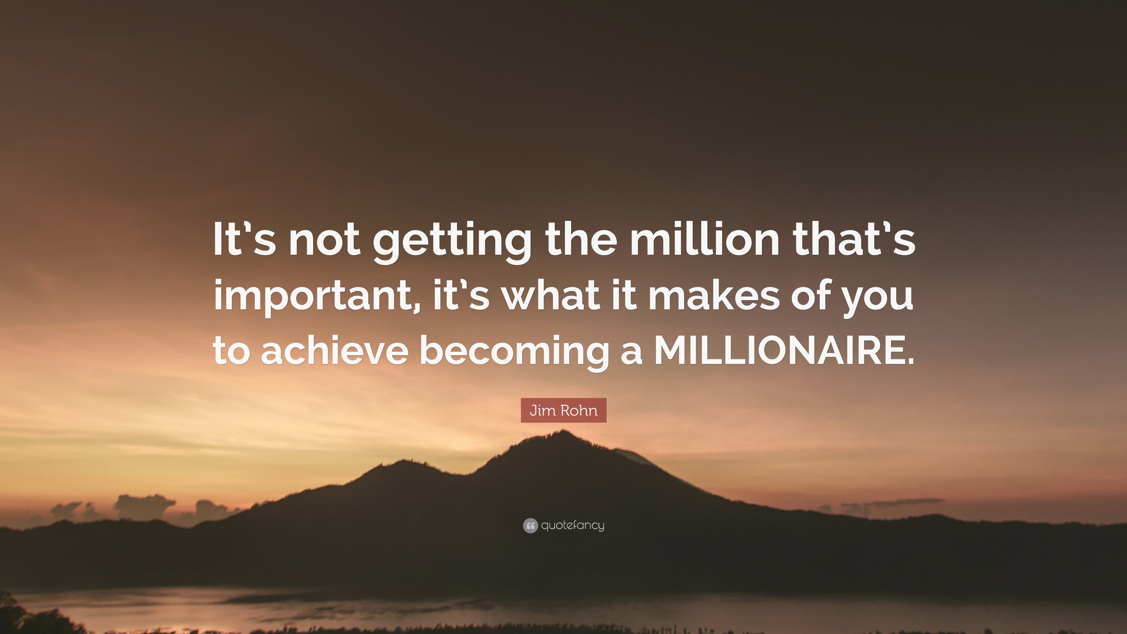 3840x2160 Jim Rohn Quote: “It's not getting the million that's important, it's what it