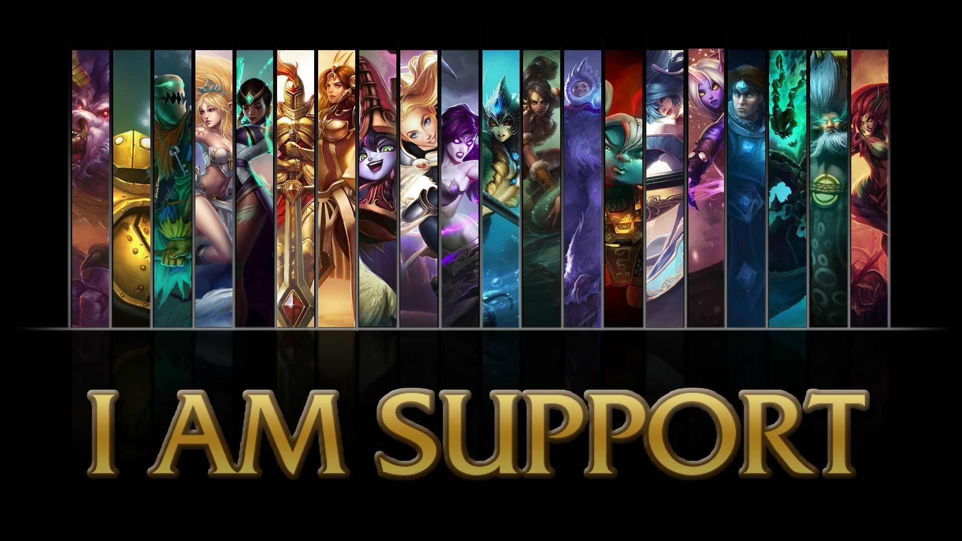 1920x1080 League of Legends "I AM SUPPORT" wallpaper I created