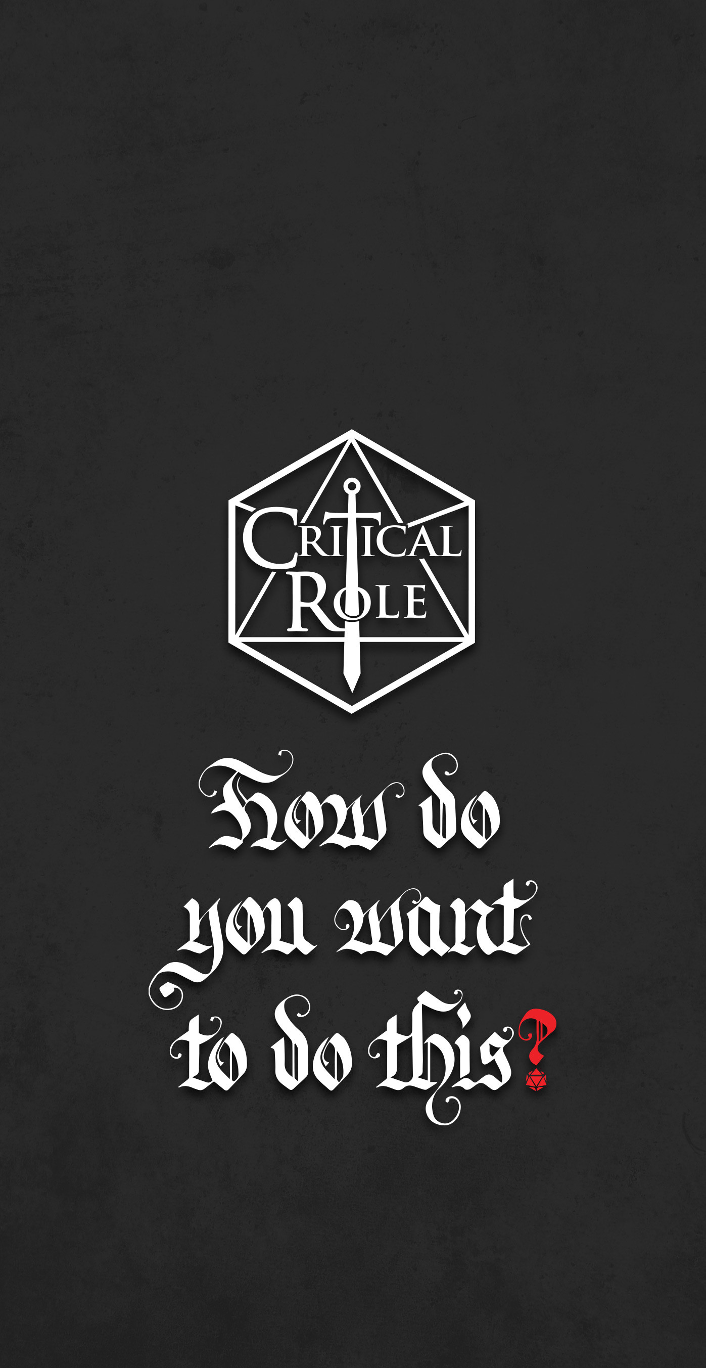 1397x2706 (black); Critical Role phone wallpaper with 'How do you want to do this?' (