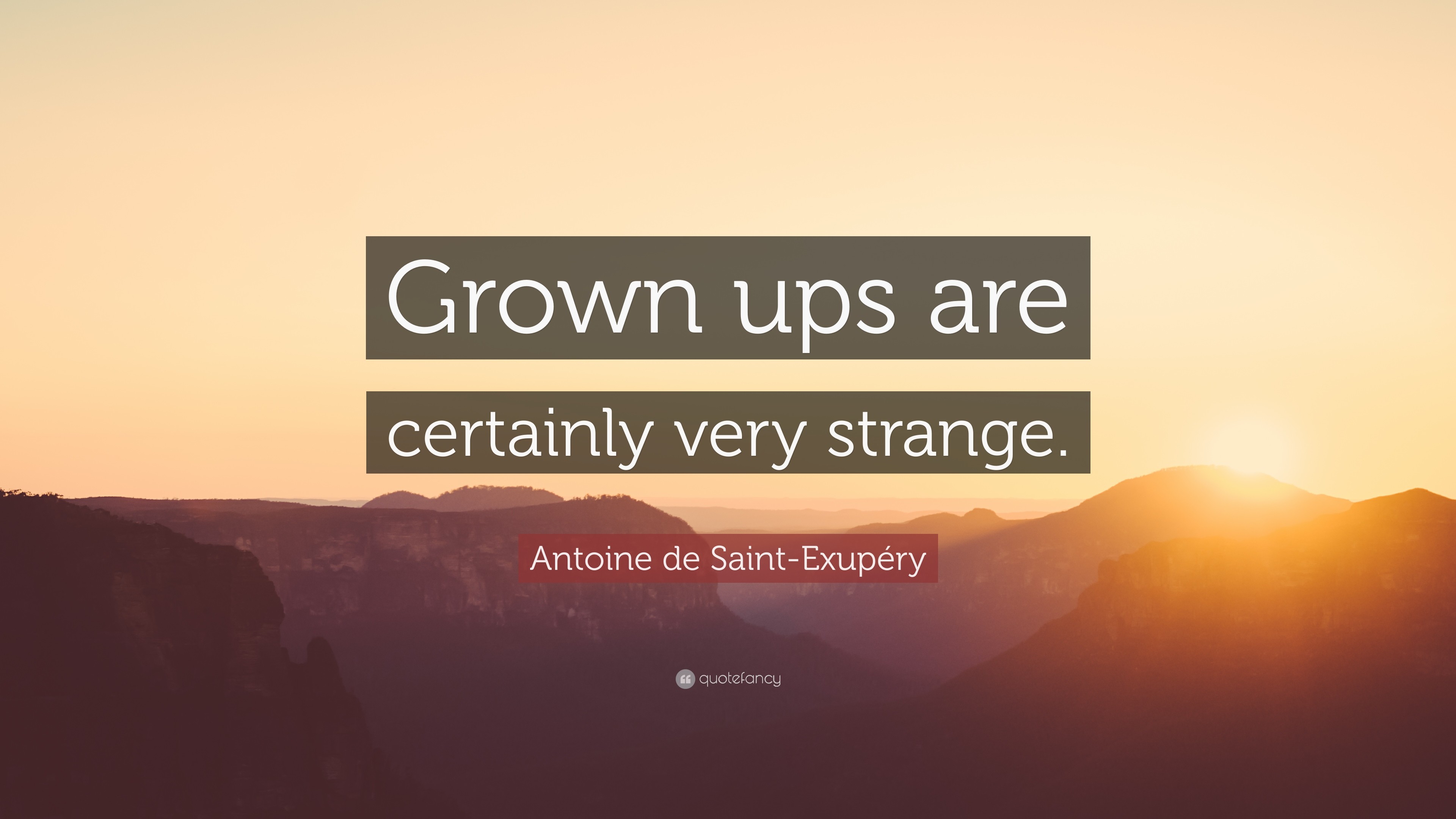3840x2160 Antoine de Saint-ExupÃ©ry Quote: “Grown ups are certainly very strange.”