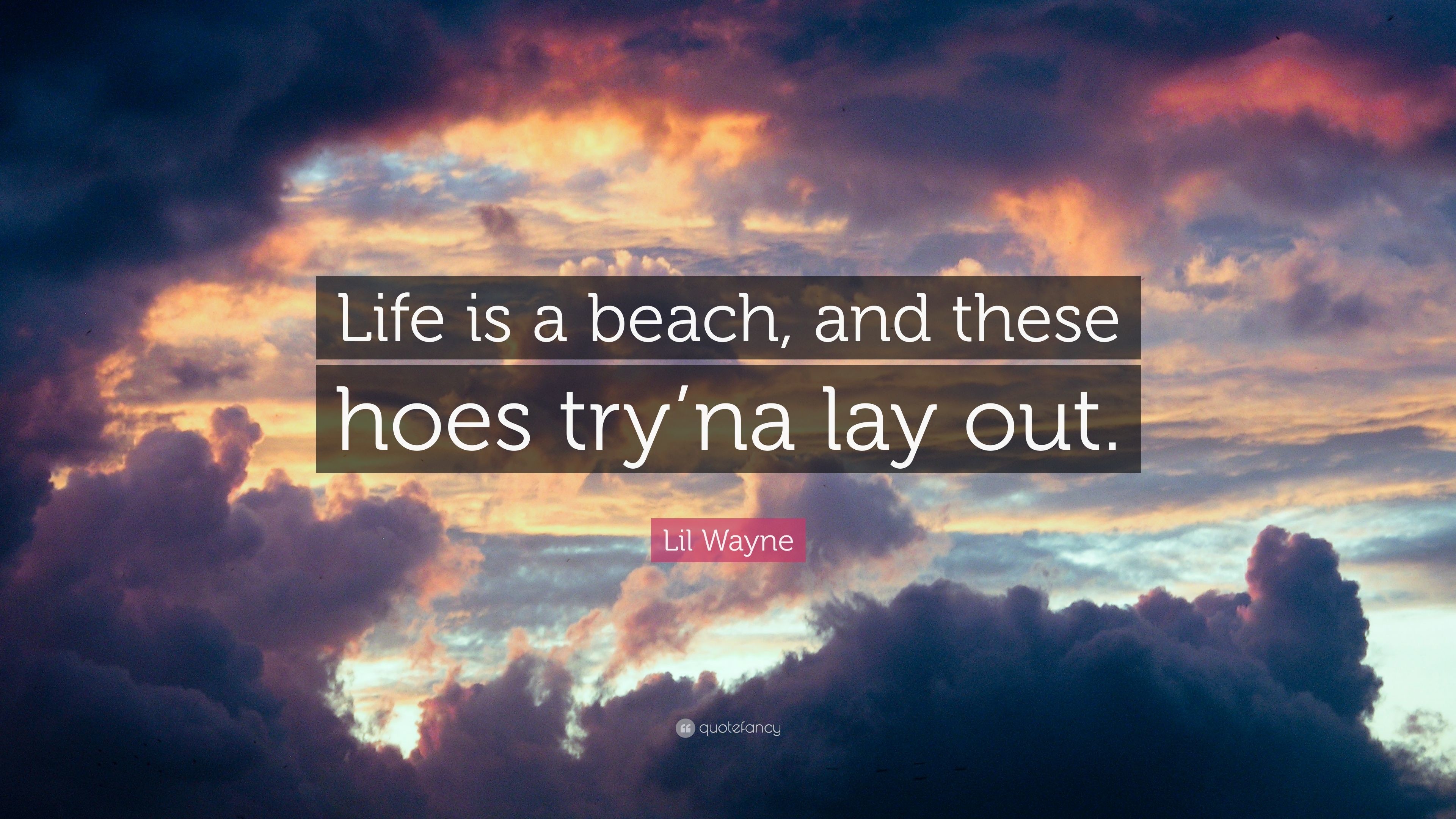 3840x2160 lil wayne life quotes - lil wayne quote u201clife is a beach and these hoes  try u0027na lay out