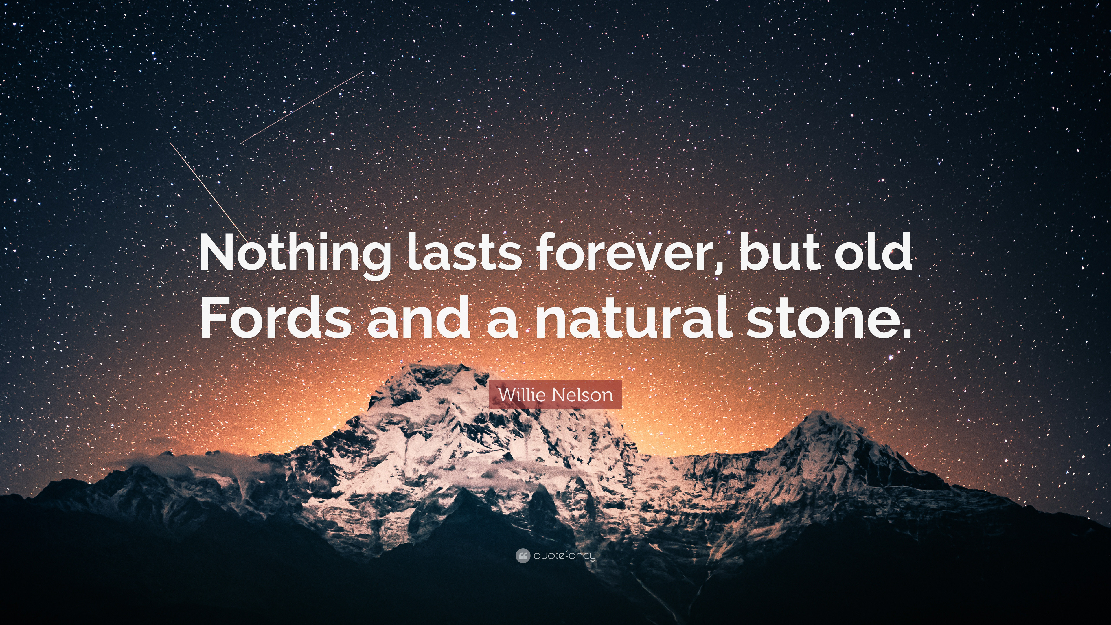 3840x2160 Willie Nelson Quote: “Nothing lasts forever, but old Fords and a natural  stone