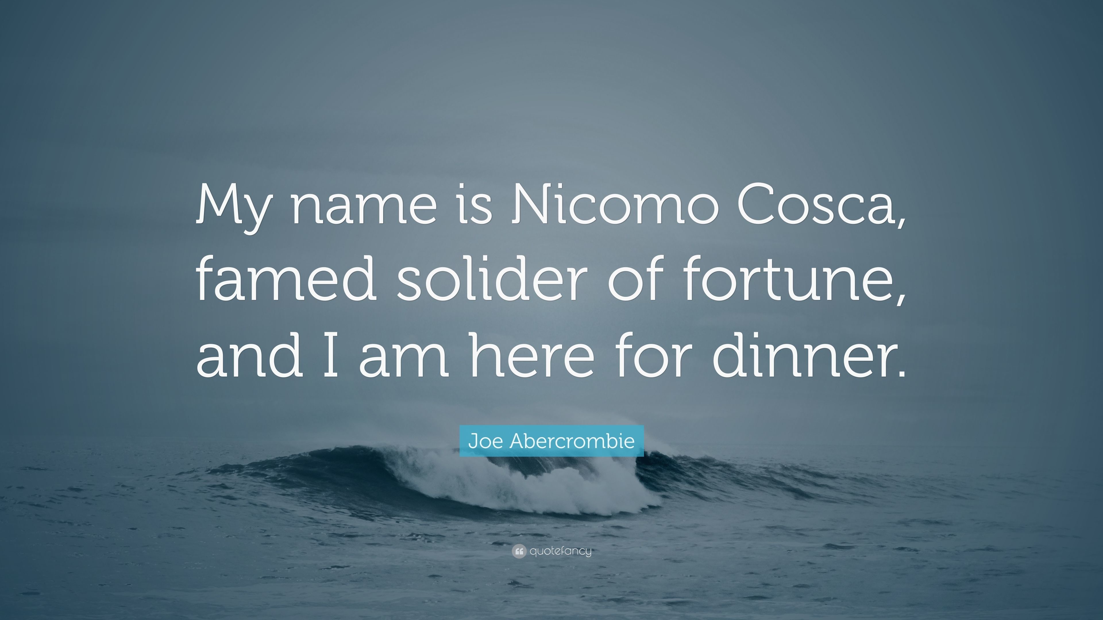 3840x2160 Joe Abercrombie Quote: “My name is Nicomo Cosca, famed solider of fortune,