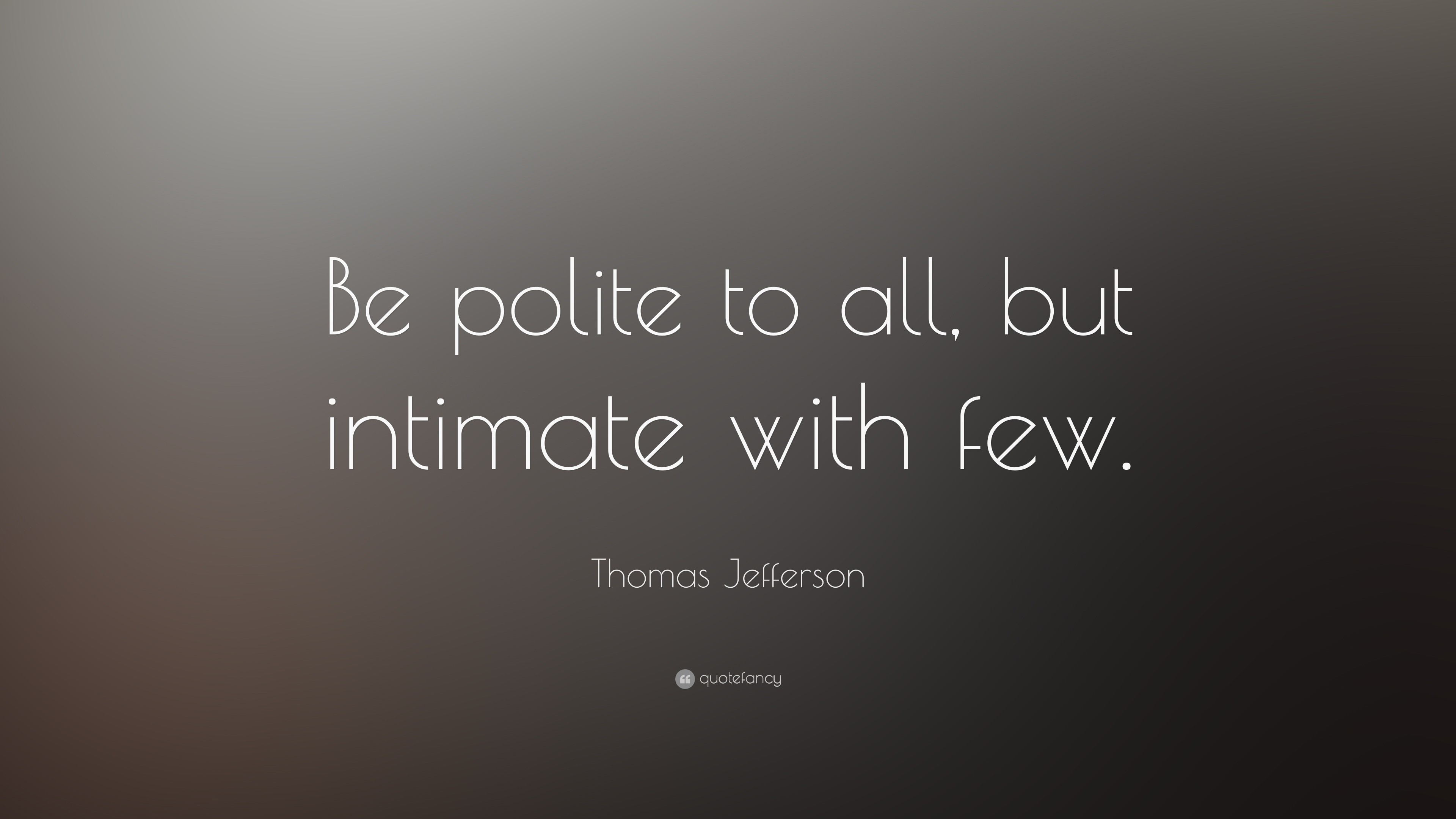 3840x2160 Thomas Jefferson Quote: “Be polite to all, but intimate with few.”