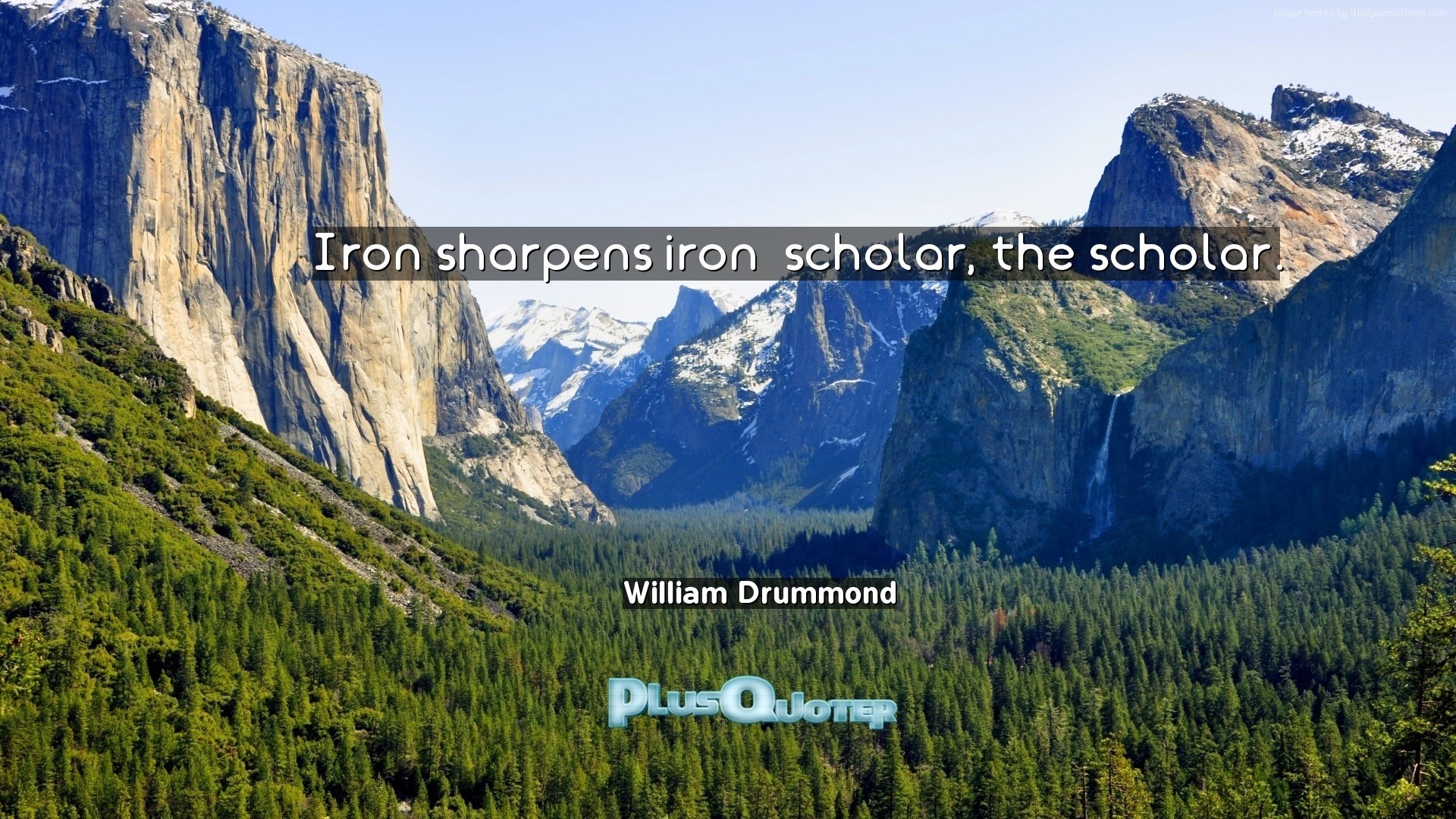 1920x1080 "Iron sharpens iron; scholar, the scholar"- William Drummond |  PlusQuoter.com - Download wallpapers with Inspirational Quotes