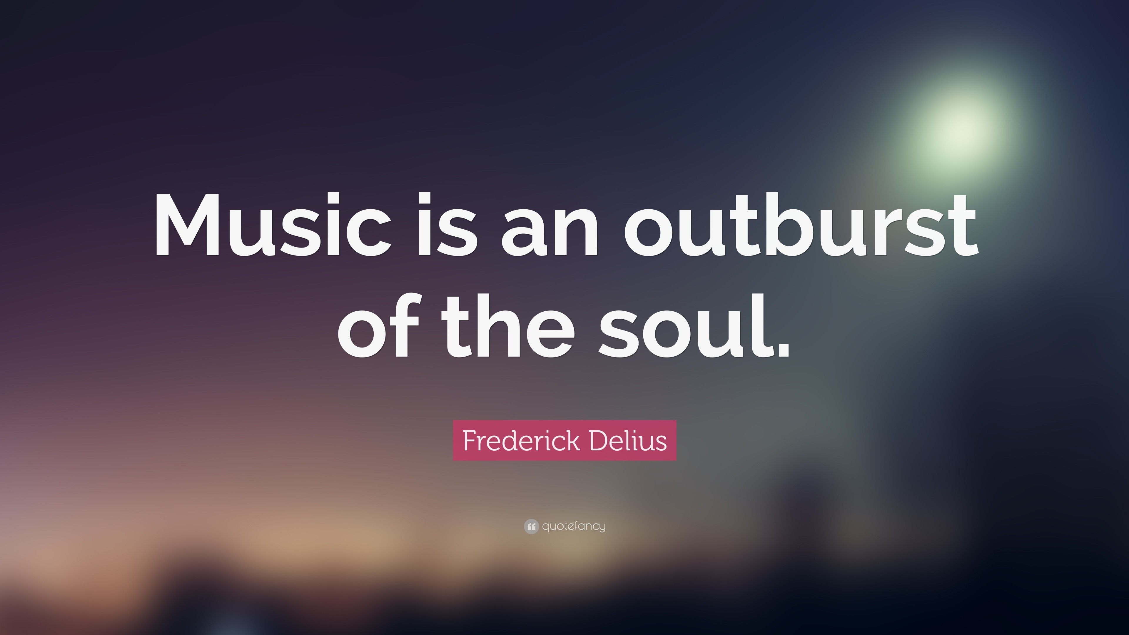3840x2160 Music Quotes: “Music is an outburst of the soul.” — Frederick Delius
