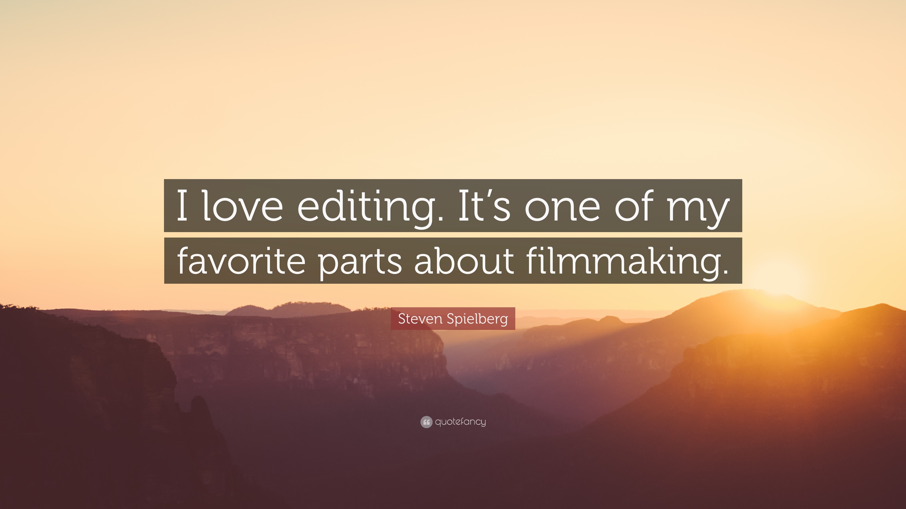 3840x2160 Steven Spielberg Quote: “I love editing. It's one of my favorite parts about