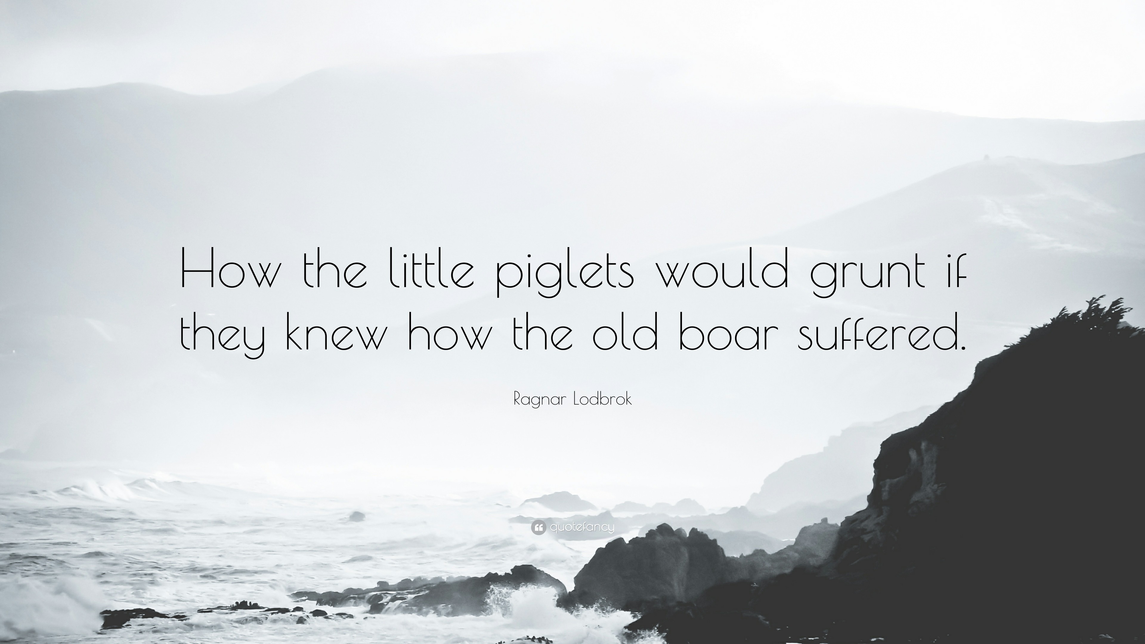 3840x2160 Ragnar Lodbrok Quote: “How the little piglets would grunt if they knew how  the
