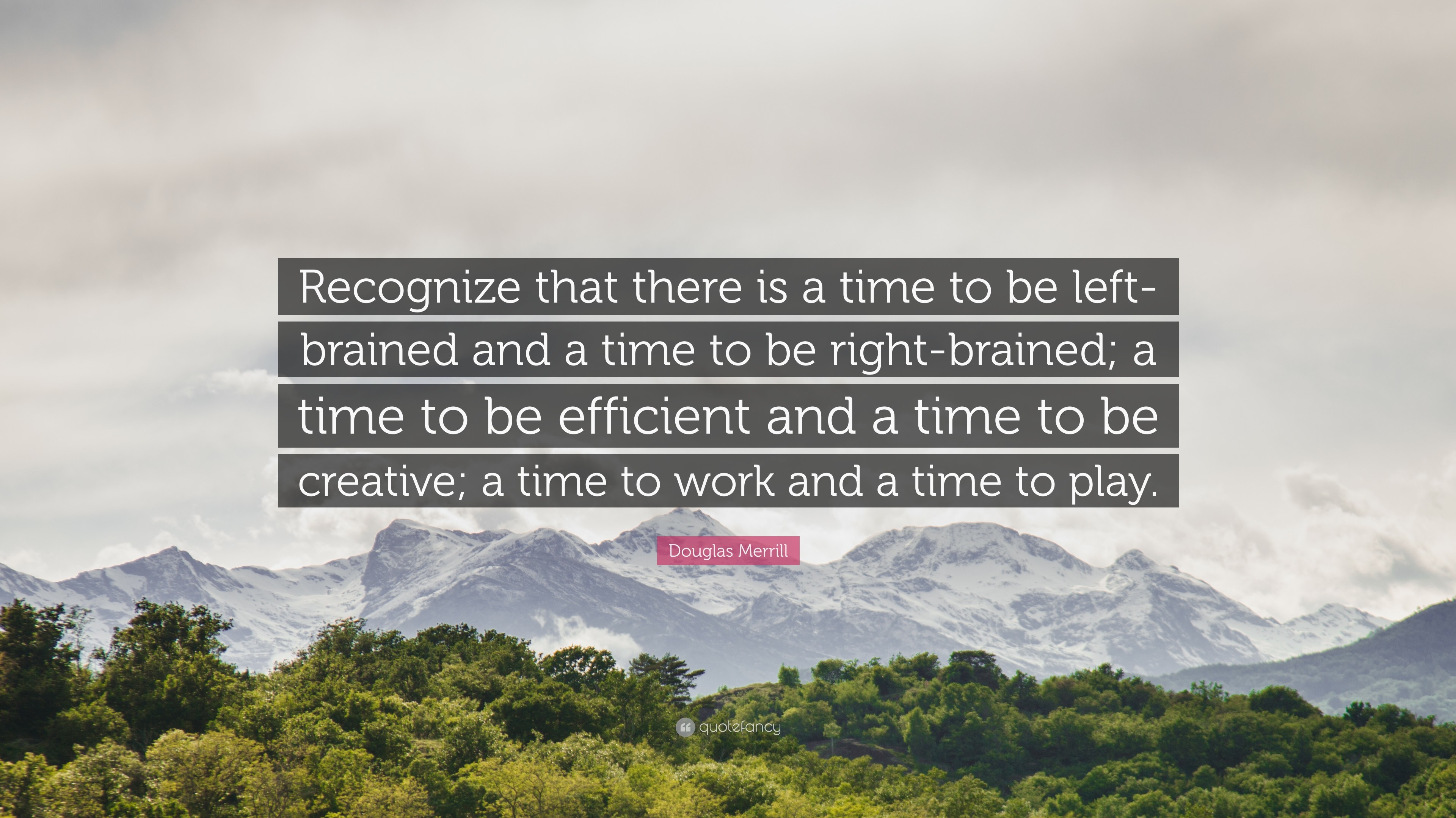 3840x2160 Douglas Merrill Quote: “Recognize that there is a time to be left-brained