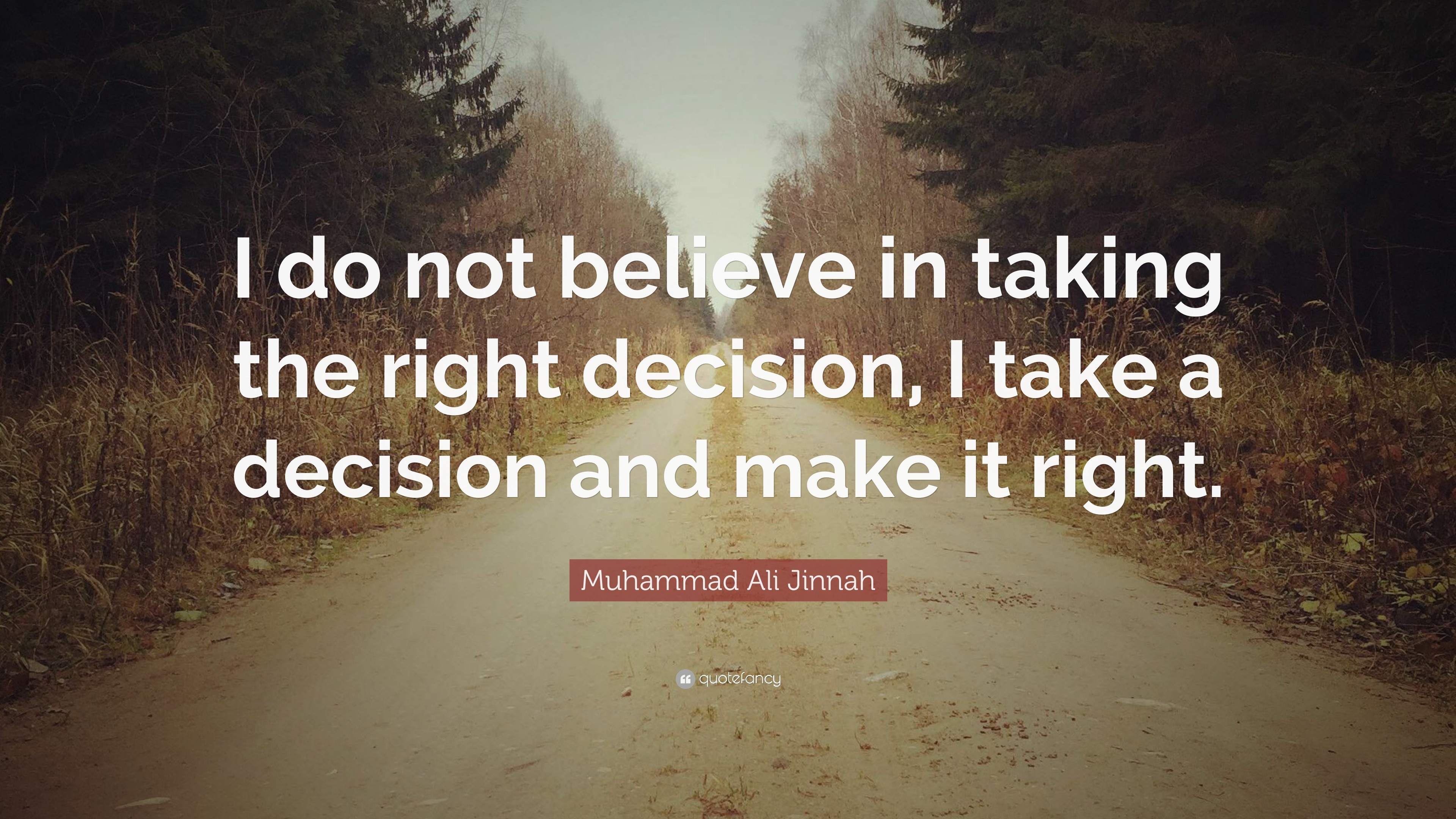 3840x2160 Muhammad Ali Jinnah Quote: “I do not believe in taking the right decision,