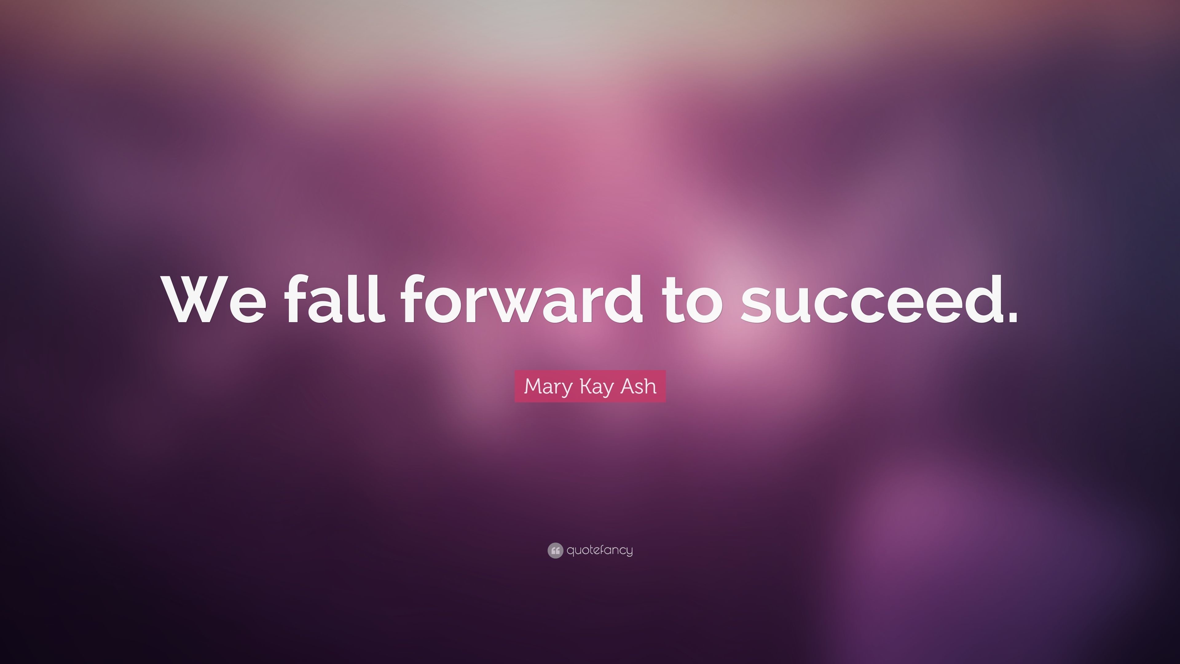 3840x2160 Mary Kay Ash Quote: “We fall forward to succeed.”