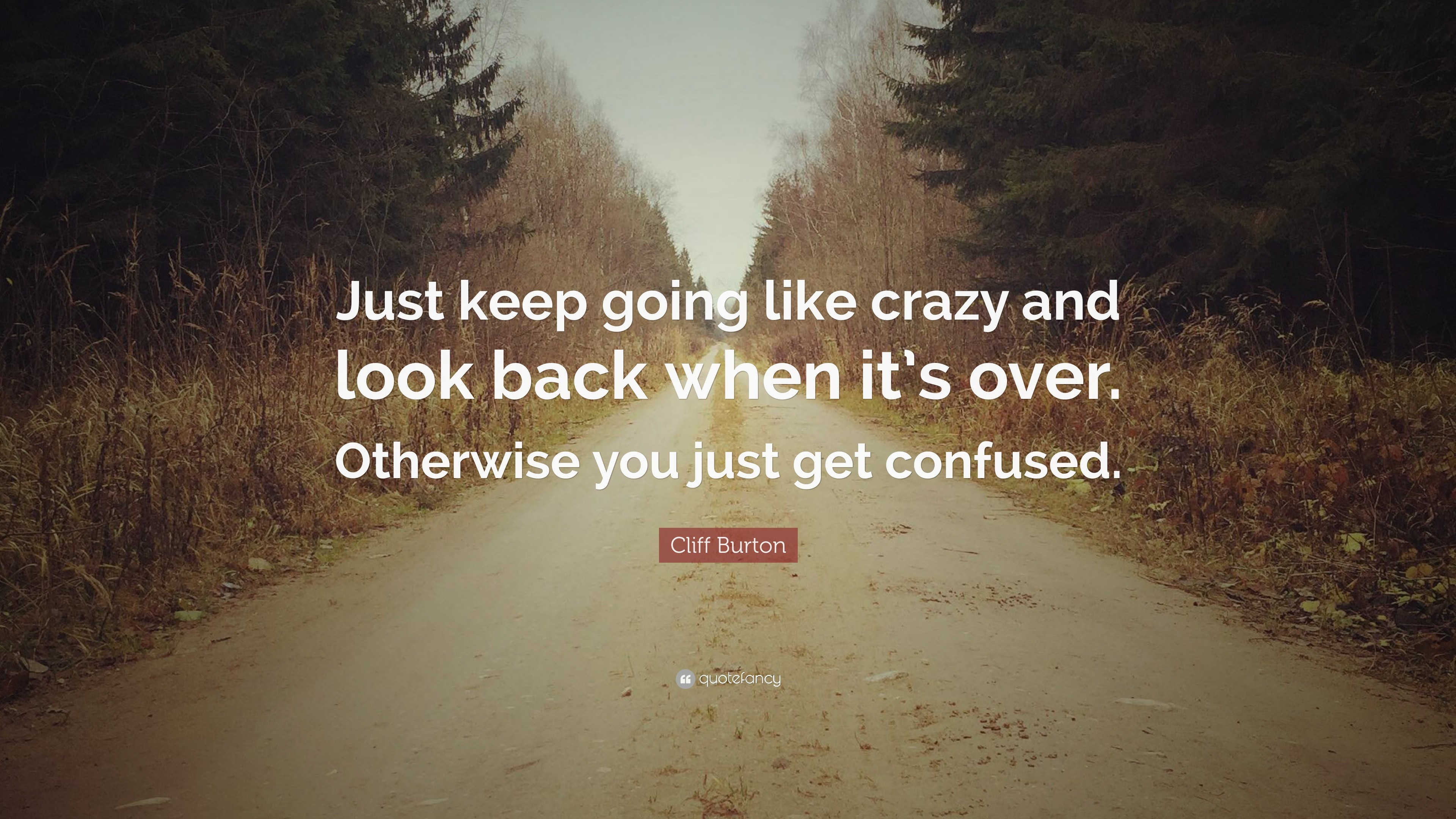 3840x2160 Cliff Burton Quote: “Just keep going like crazy and look back when it's over