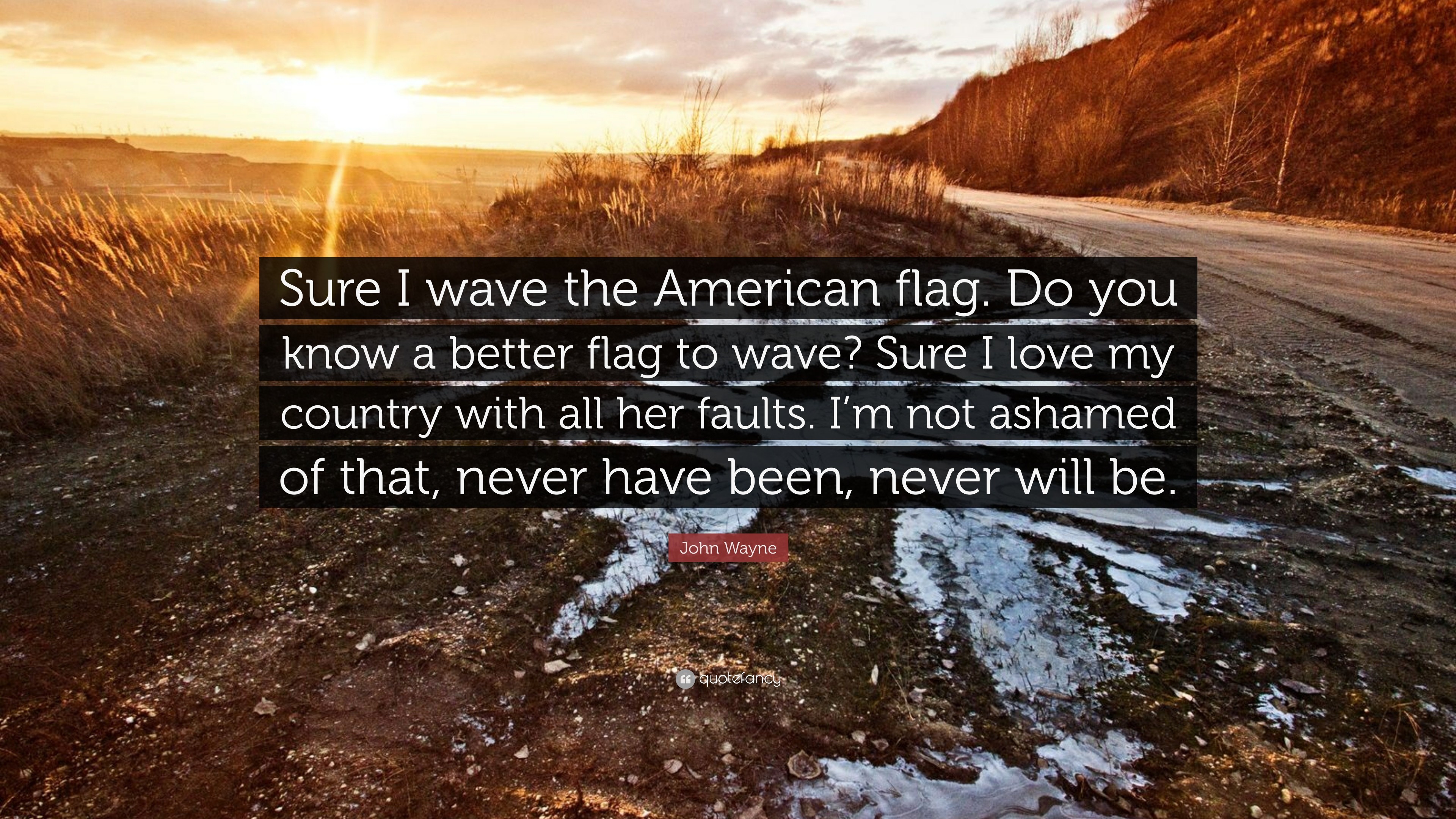 3840x2160 John Wayne Quote: “Sure I wave the American flag. Do you know a