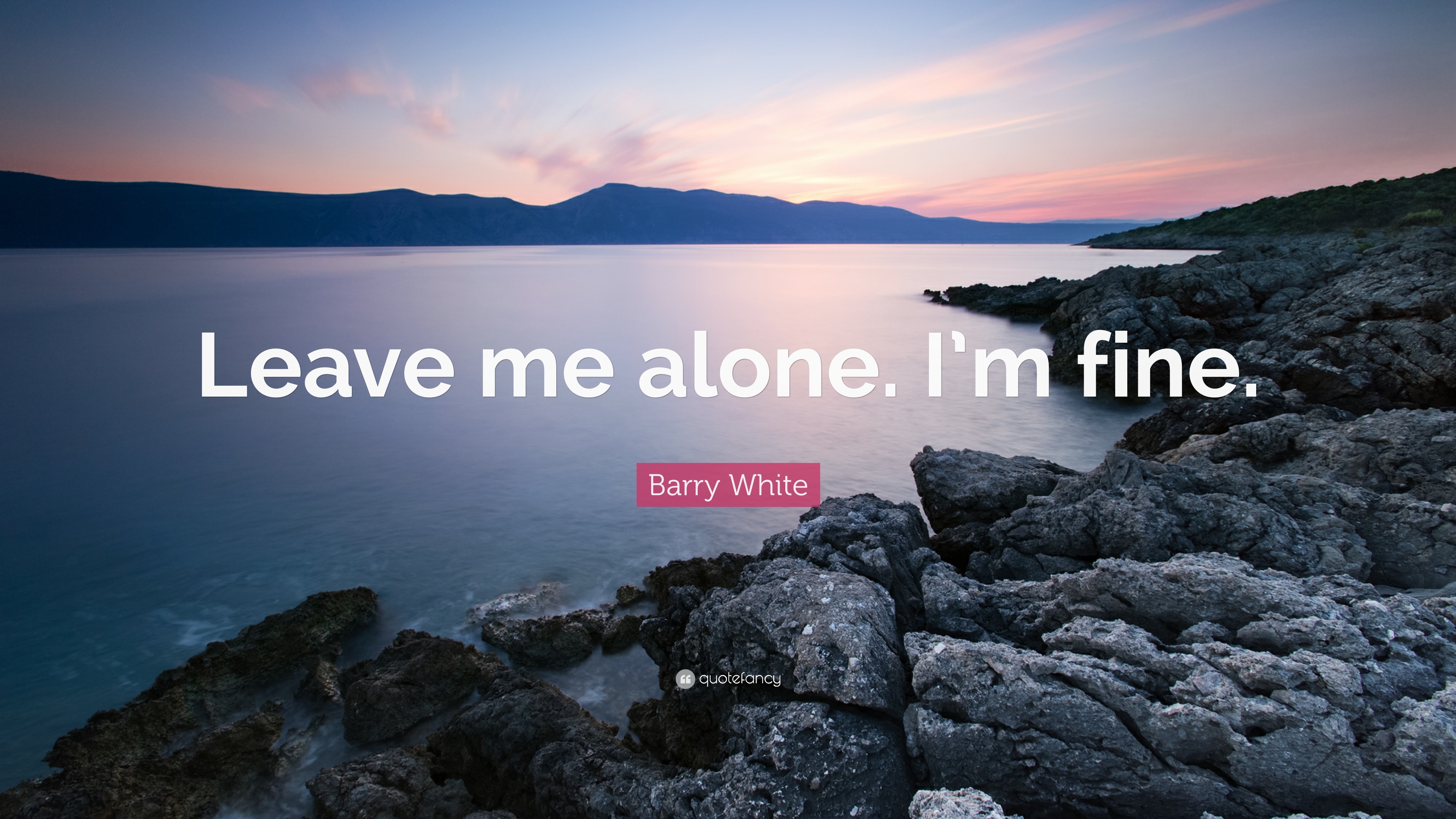 3840x2160 Barry White Quote: “Leave me alone. I'm fine.”