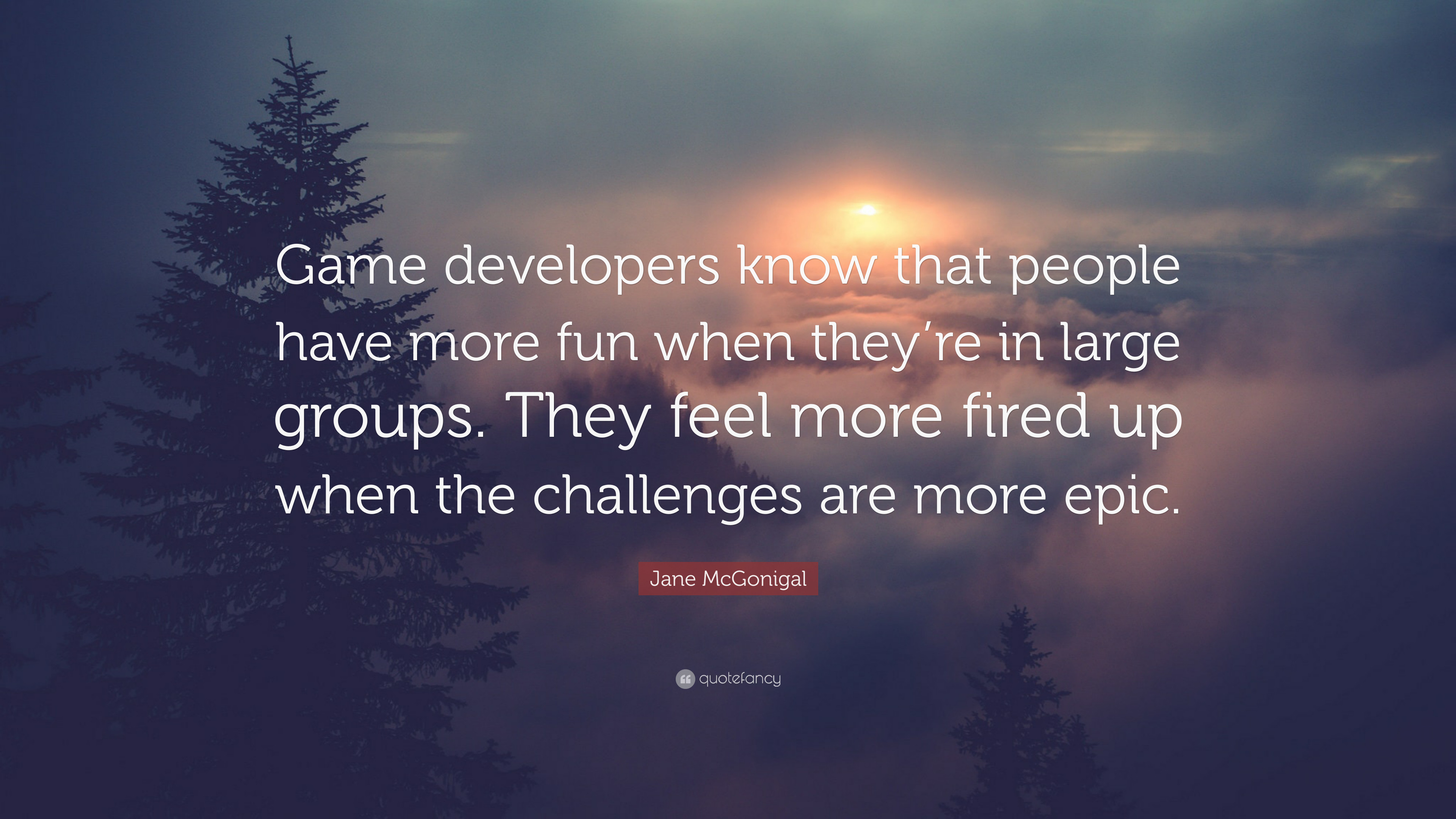 3840x2160 Jane McGonigal Quote: “Game developers know that people have more fun when  they'