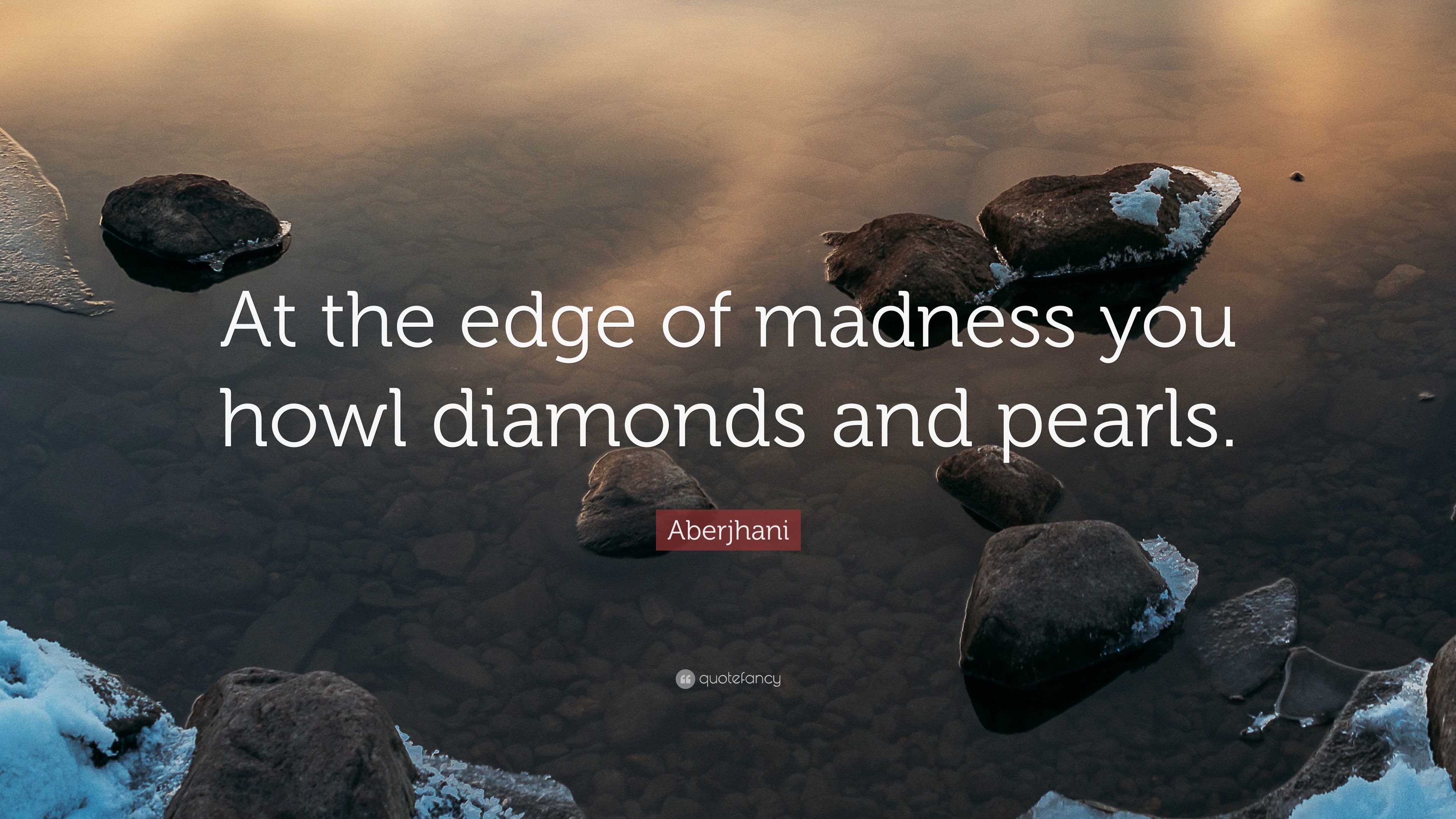 3840x2160 Aberjhani Quote: “At the edge of madness you howl diamonds and pearls.”
