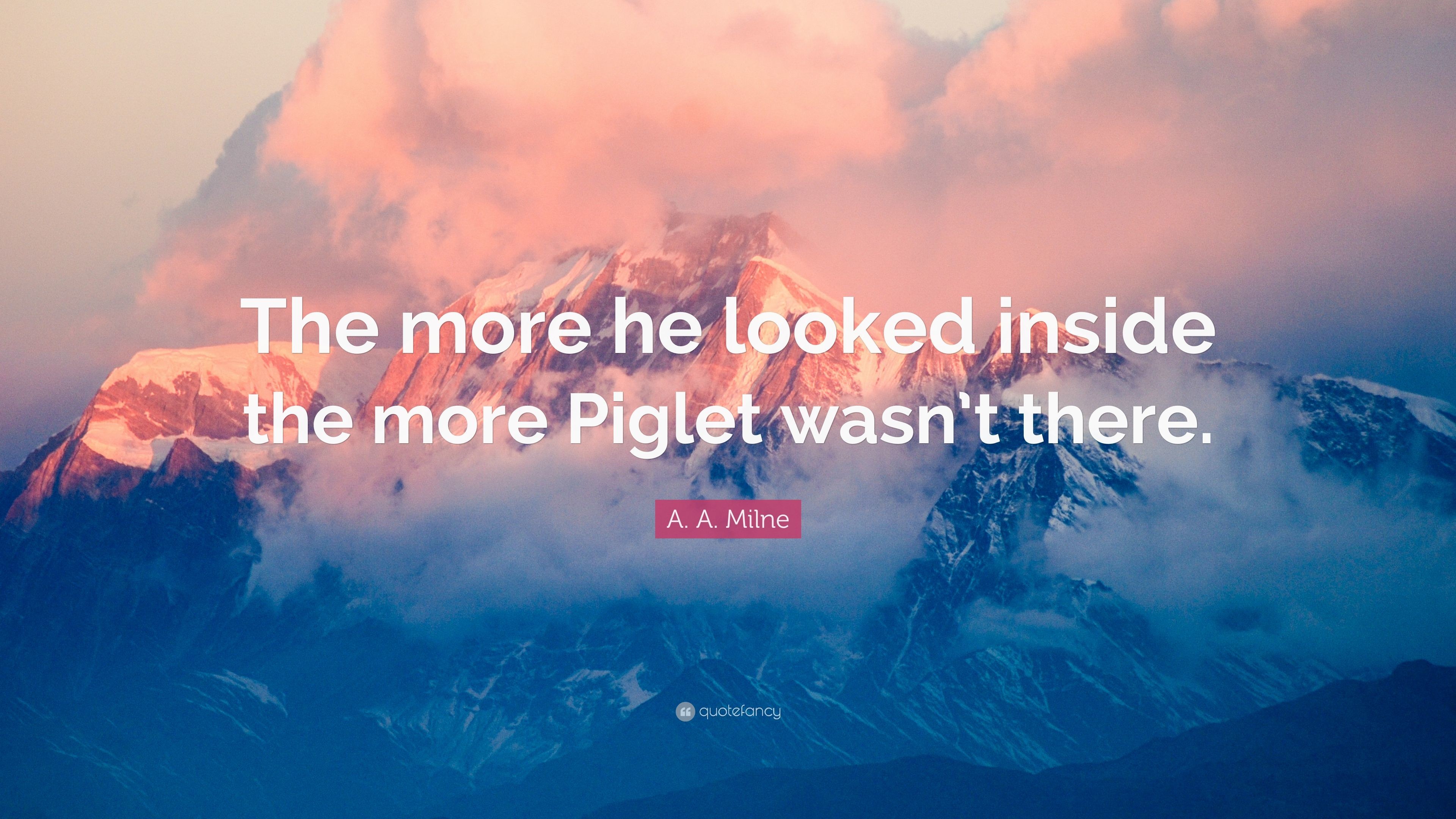 3840x2160 A. A. Milne Quote: “The more he looked inside the more Piglet wasn't