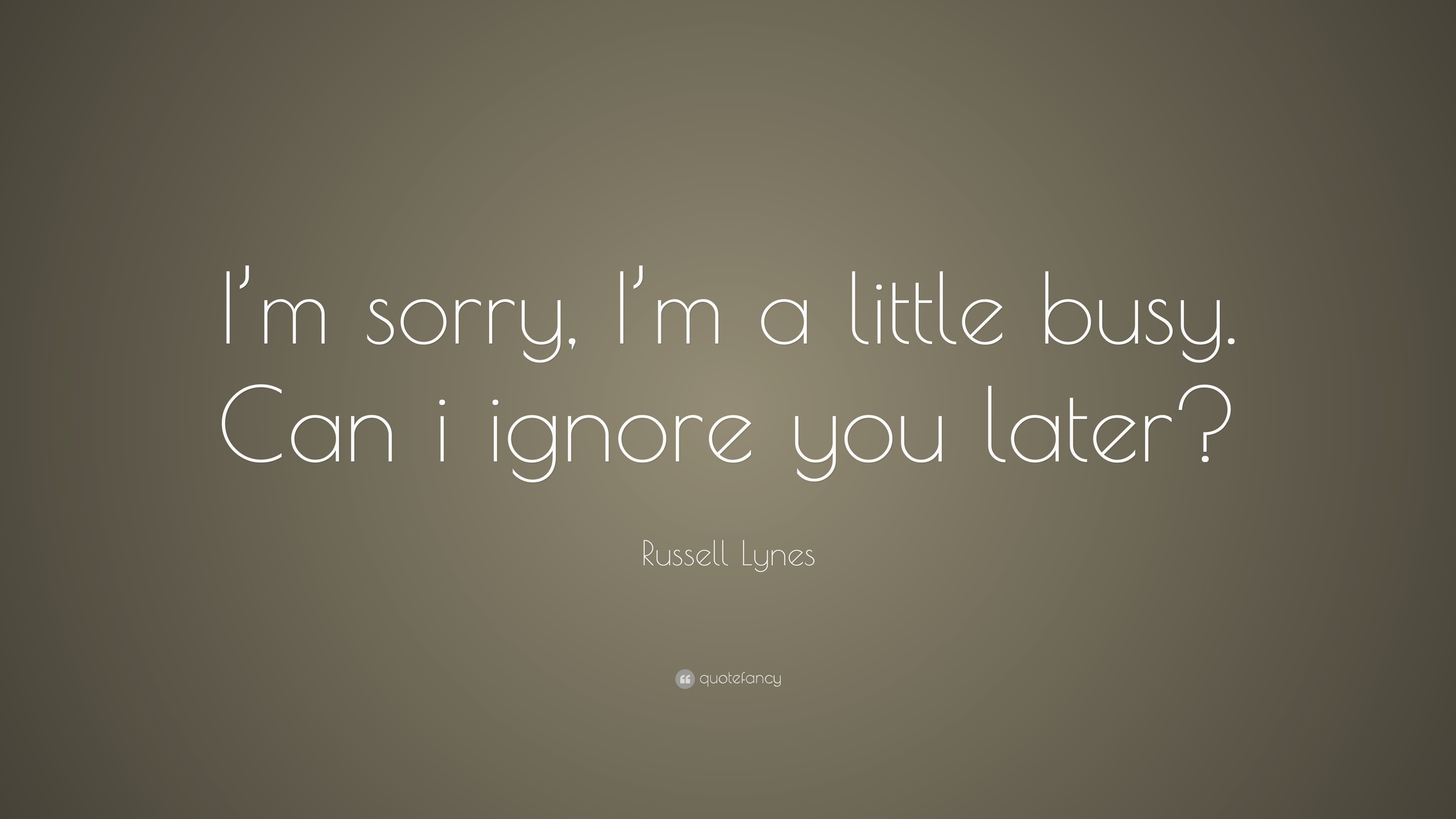 3840x2160 Russell Lynes Quote: “I'm sorry, I'm a little busy