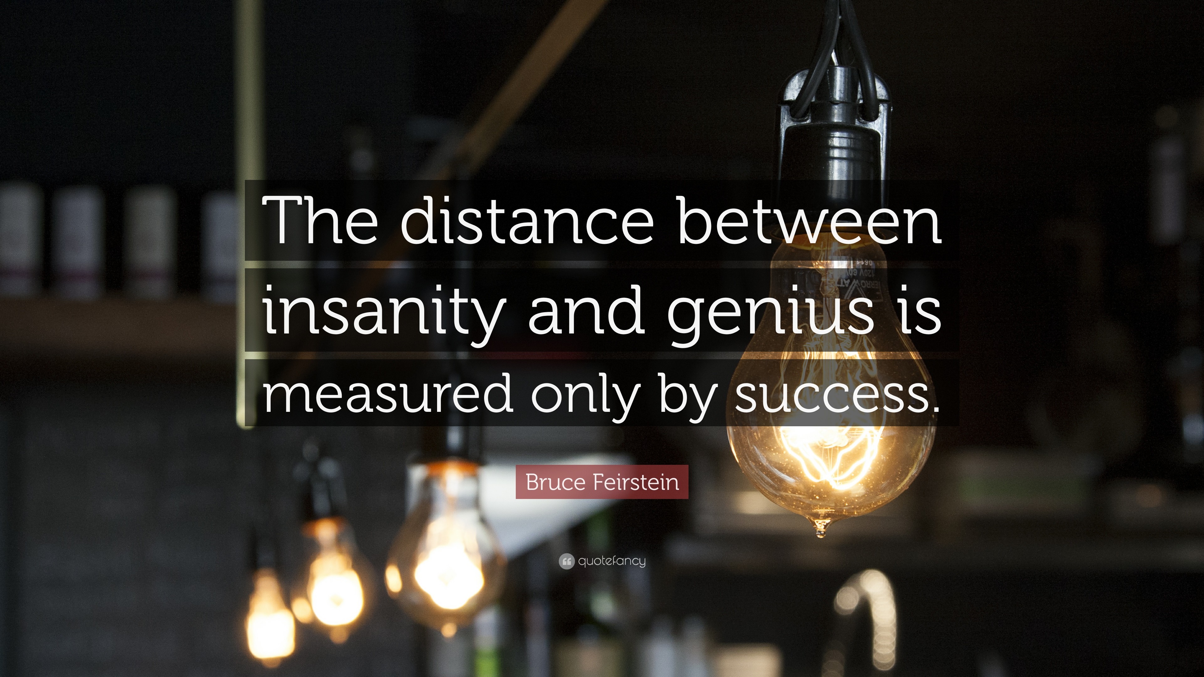 3840x2160 Bruce Feirstein Quote: “The distance between insanity and genius is  measured only by success