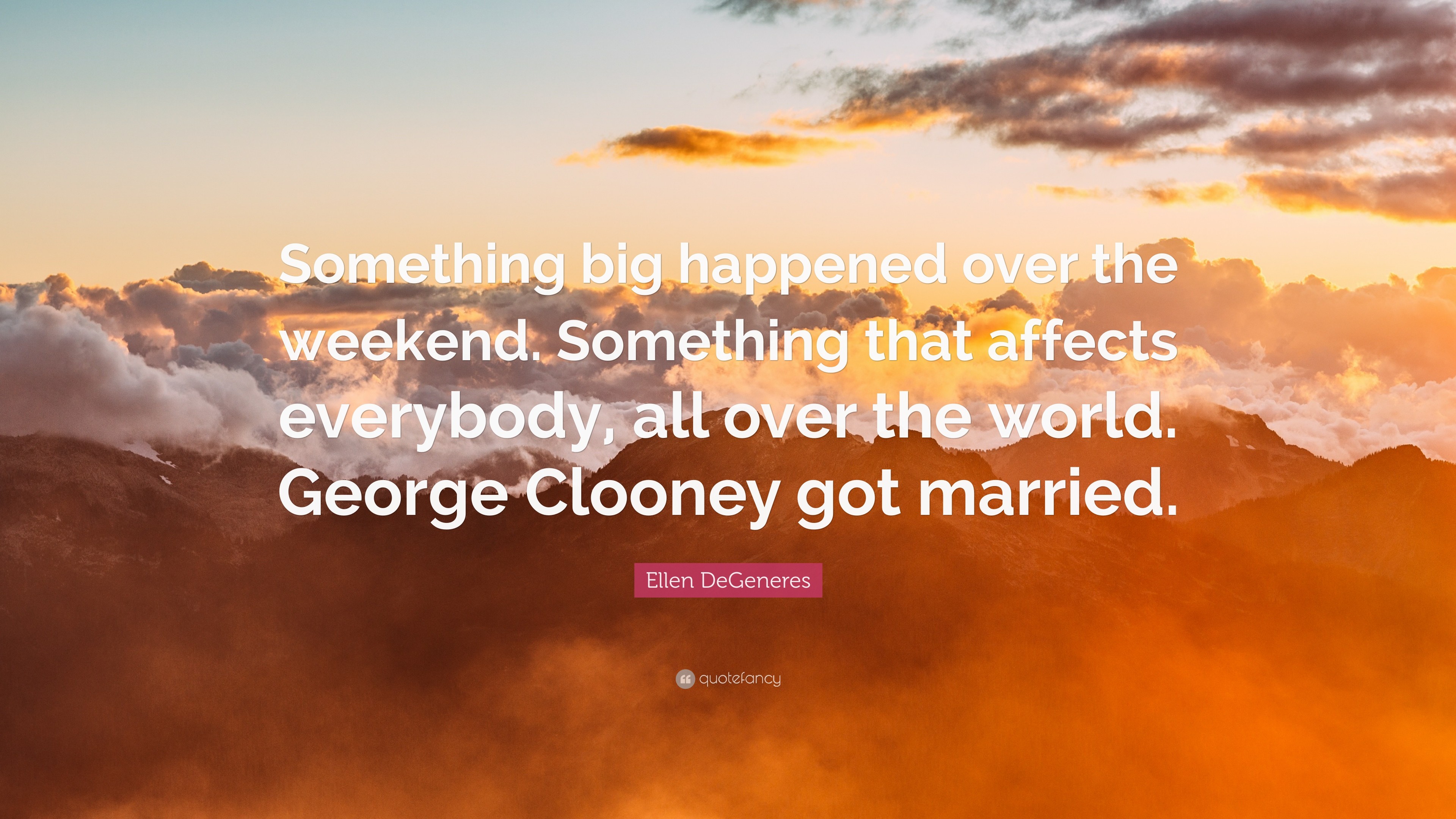 3840x2160 Ellen DeGeneres Quote: “Something big happened over the weekend. Something  that affects everybody