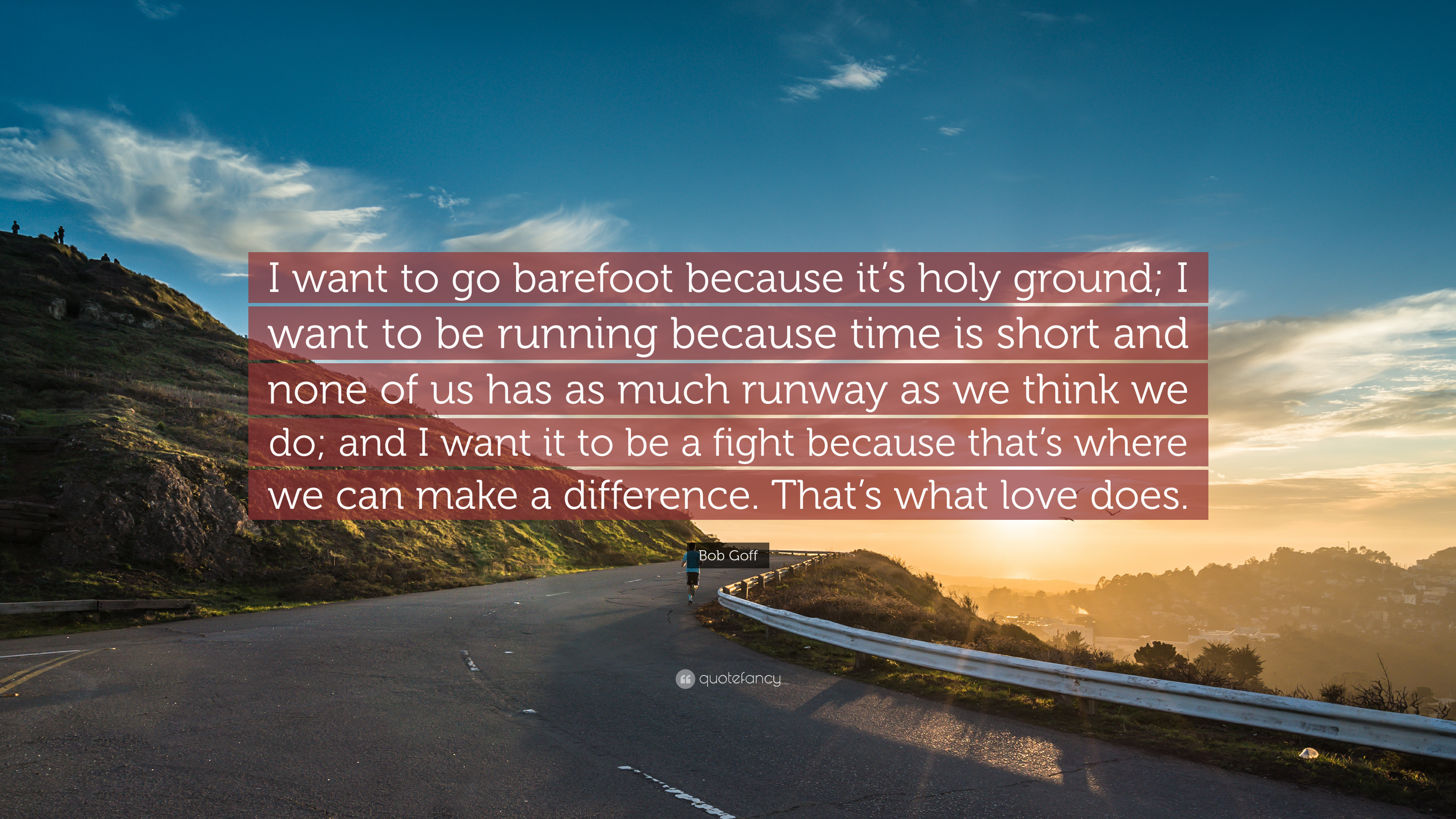 3840x2160 Bob Goff Quote: “I want to go barefoot because it's holy ground; I