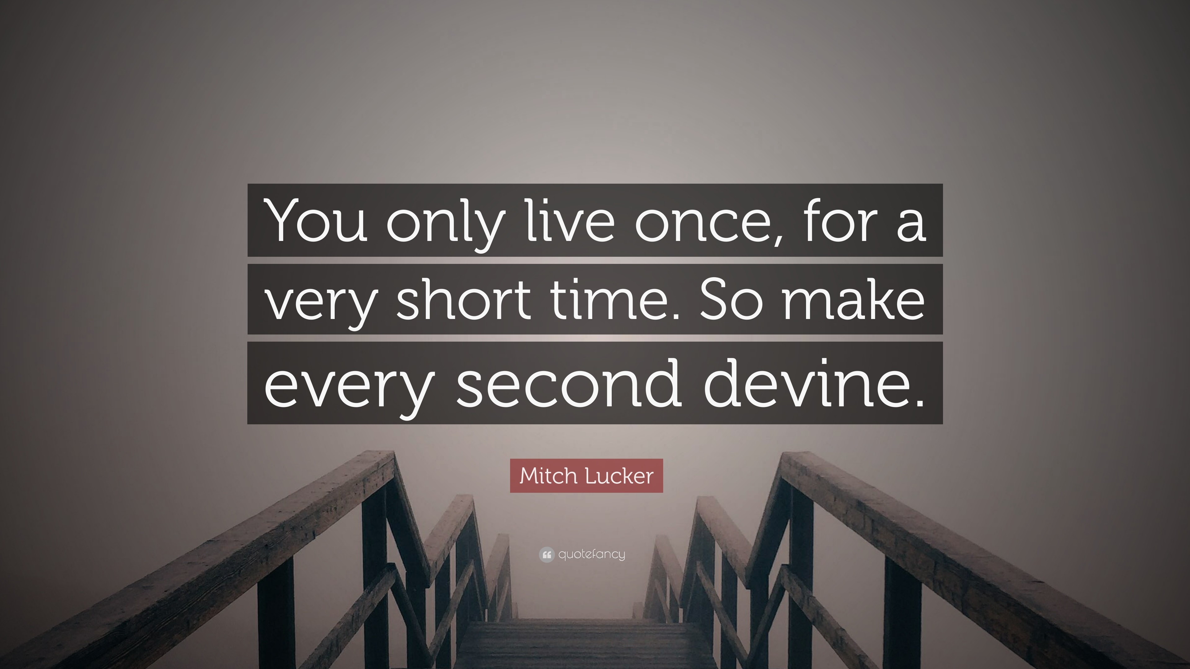 3840x2160 Mitch Lucker Quote: “You only live once, for a very short time.