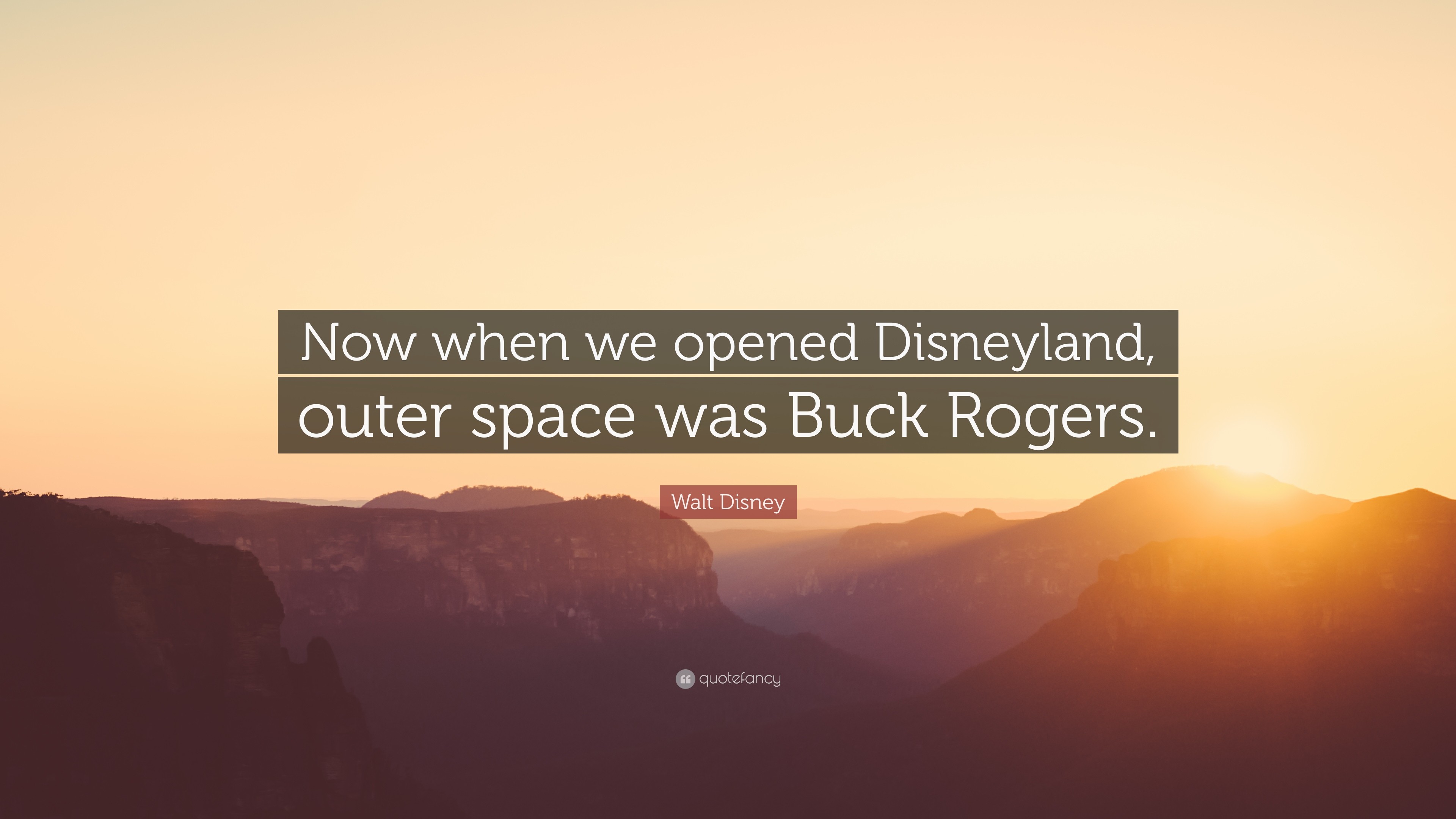 3840x2160 Walt Disney Quote: “Now when we opened Disneyland, outer space was Buck  Rogers