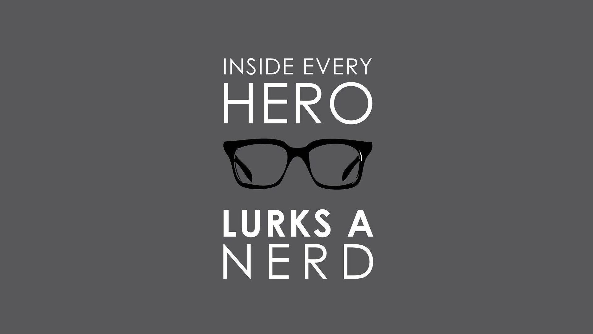 1920x1080 Inside every hero lurks a nerd background ...