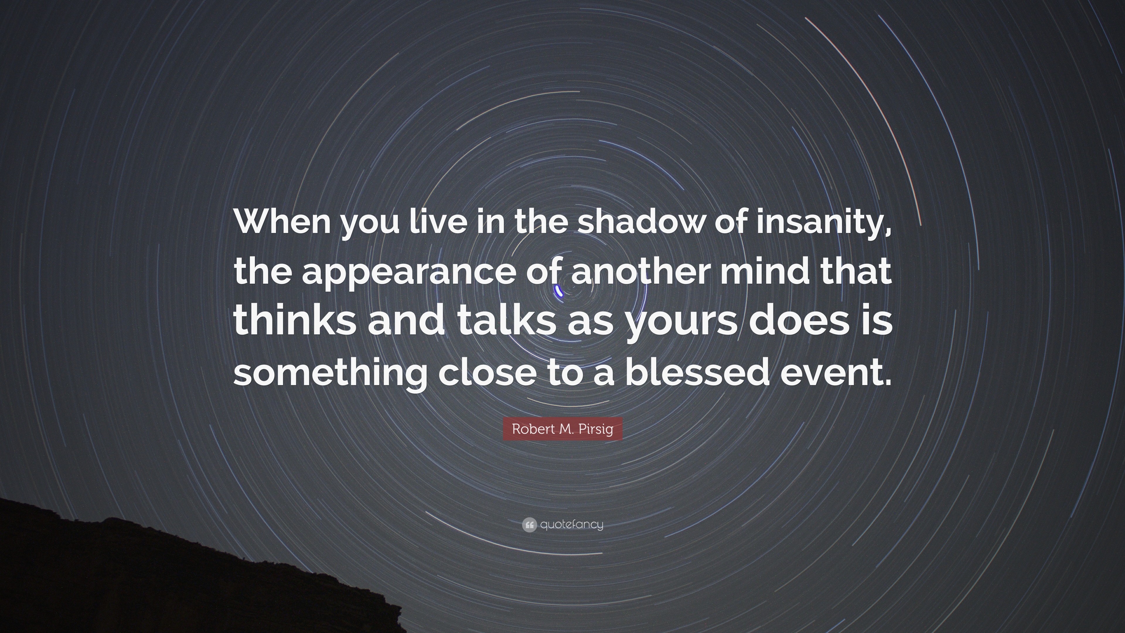 3840x2160 Robert M. Pirsig Quote: “When you live in the shadow of insanity,