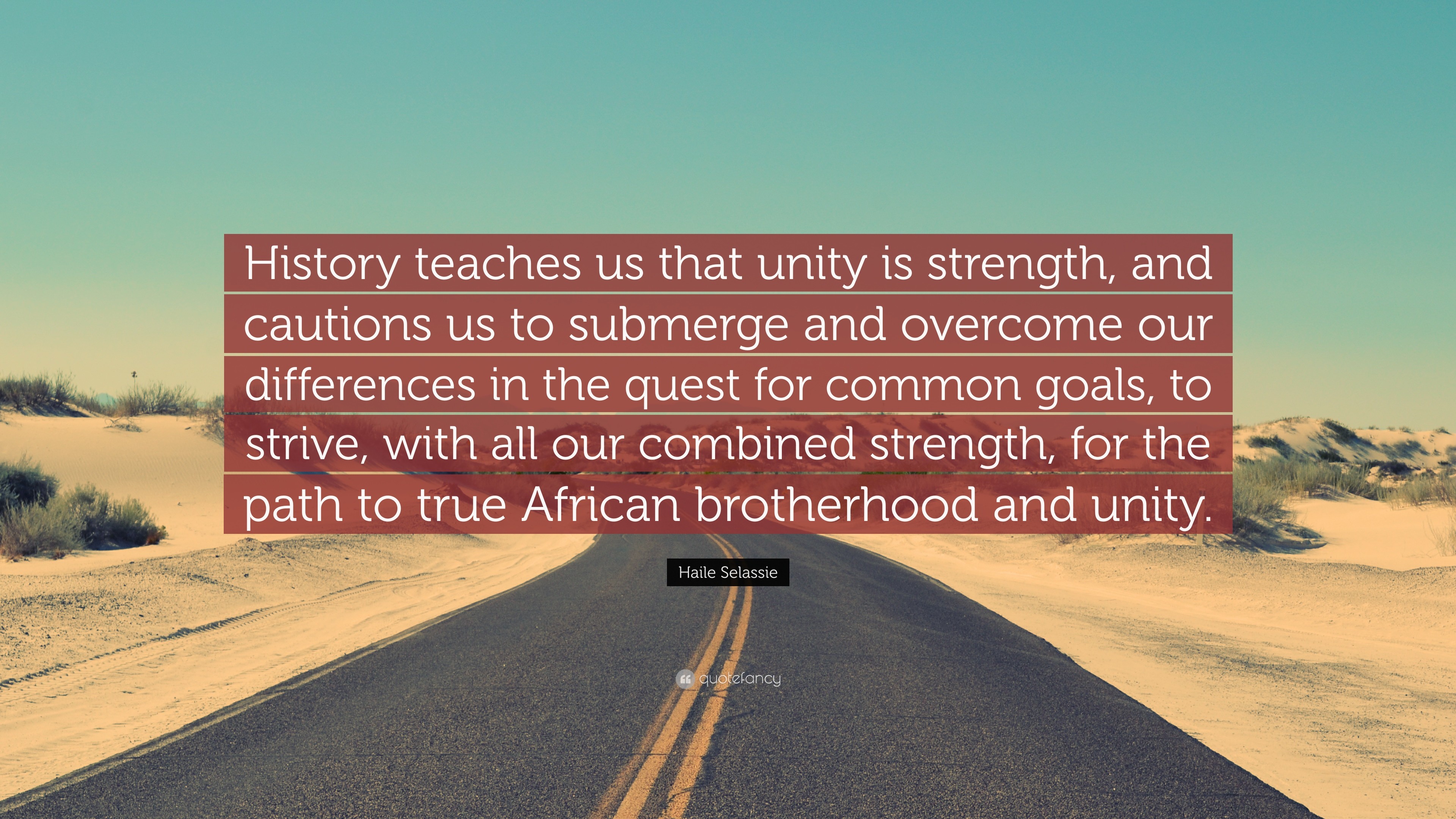 3840x2160 Haile Selassie Quote: “History teaches us that unity is strength, and  cautions us