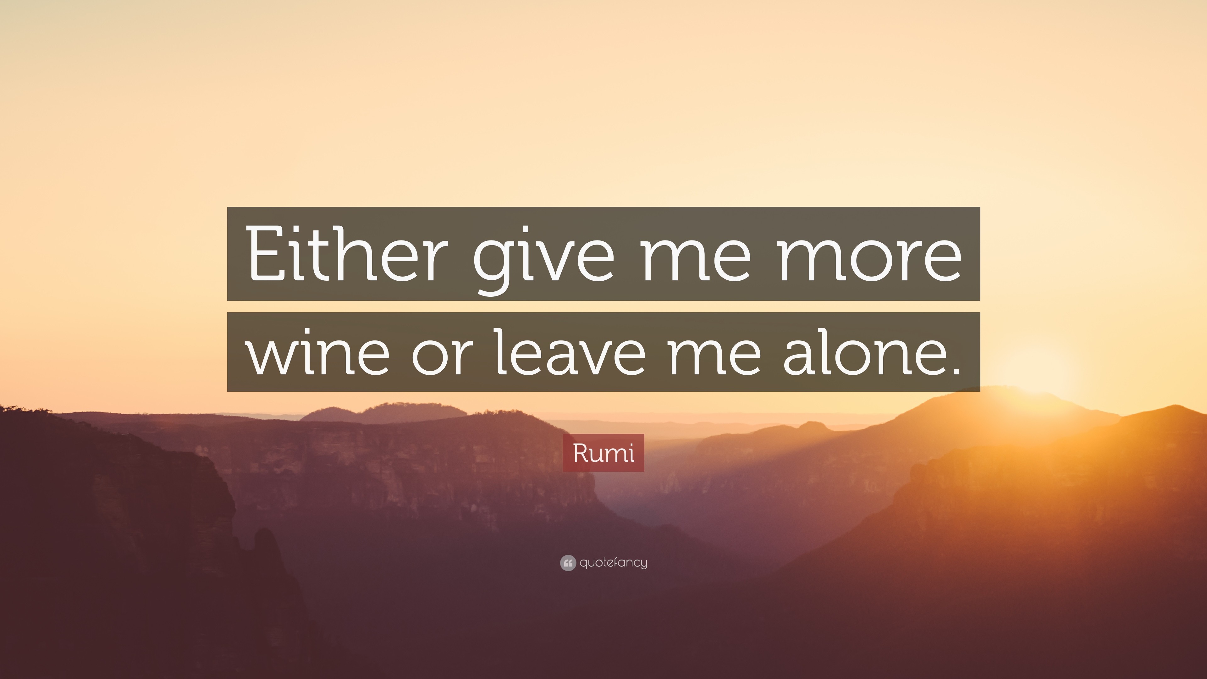 3840x2160 Rumi Quote: “Either give me more wine or leave me alone.”