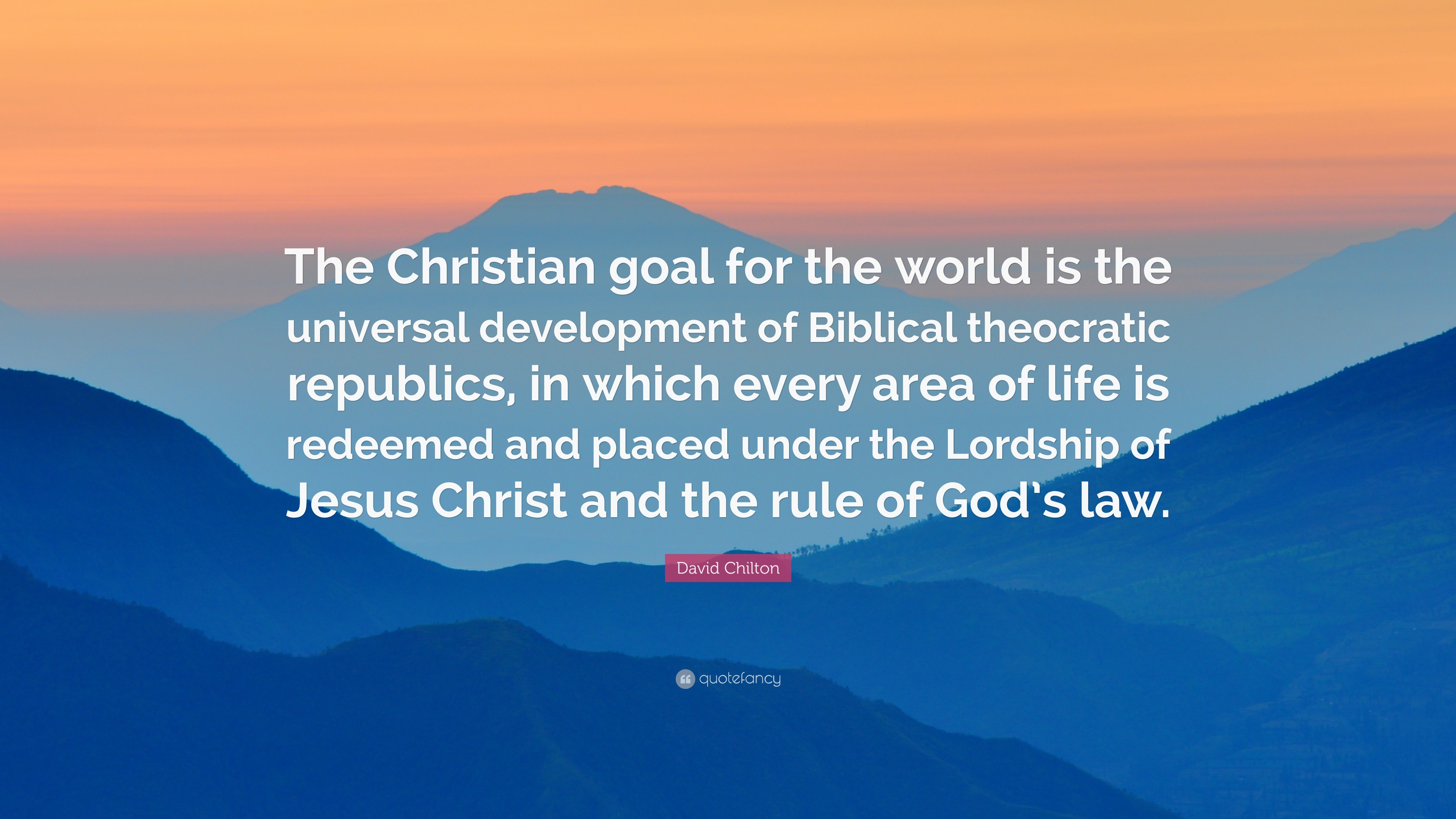 3840x2160 David Chilton Quote: “The Christian goal for the world is the universal  development of