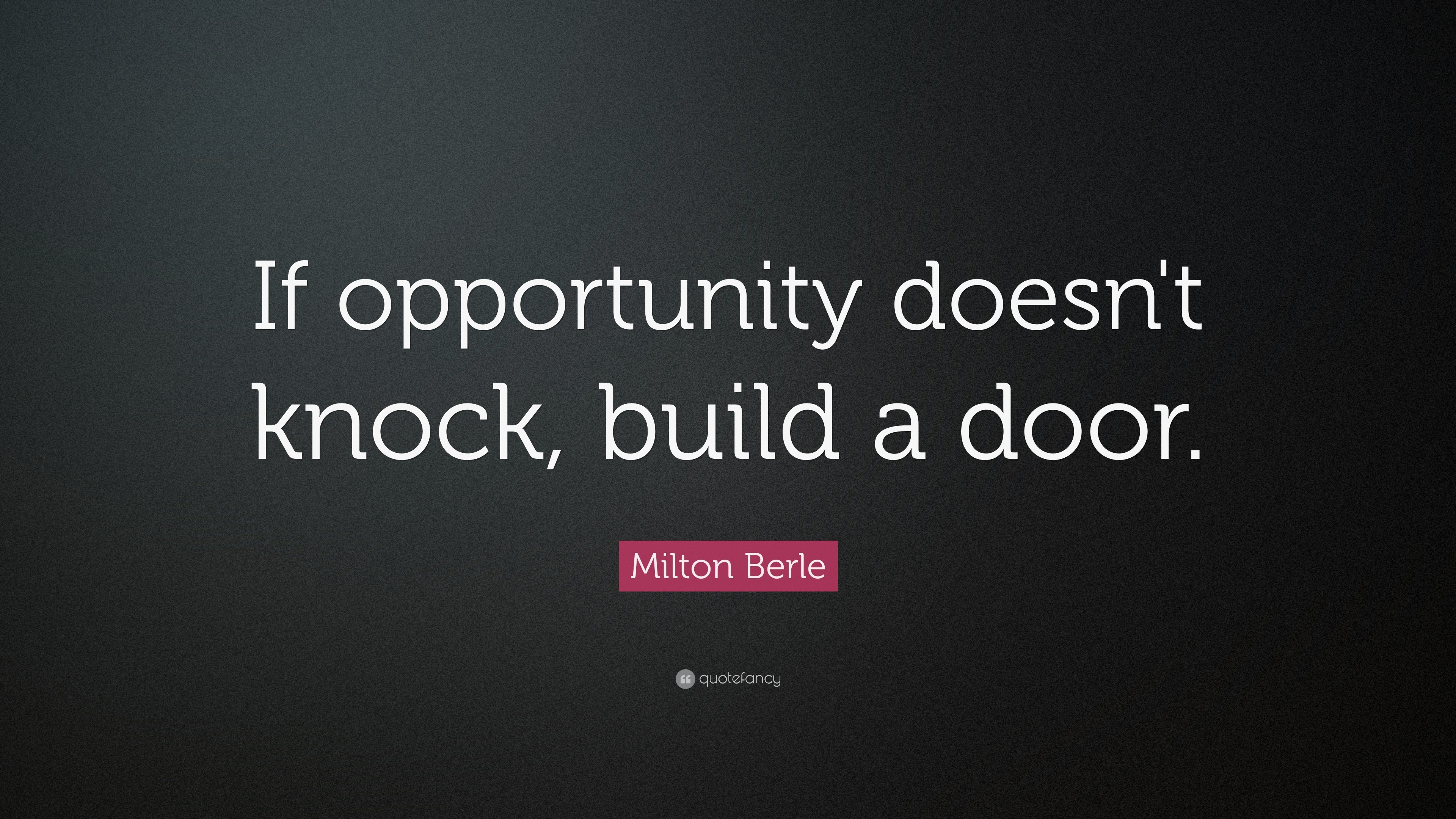 3840x2160 Positive Quotes: “If opportunity doesn't knock, build a door.”