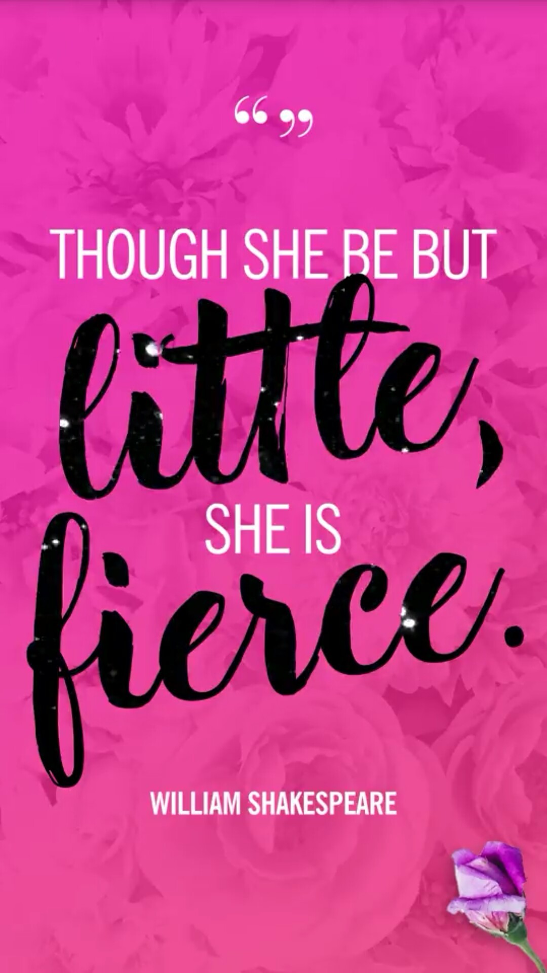1080x1920 "Though she be but little, she is fierce" -William Shakespeare