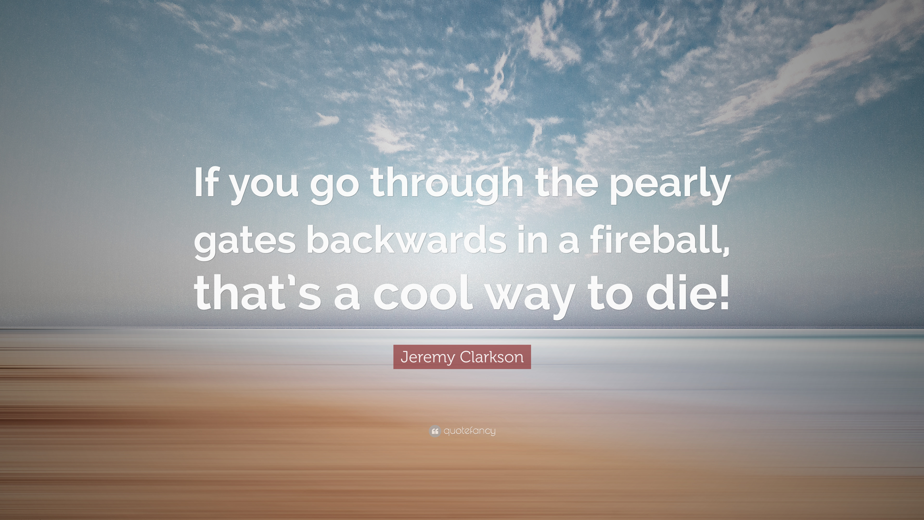 3840x2160 Jeremy Clarkson Quote: “If you go through the pearly gates backwards in a  fireball